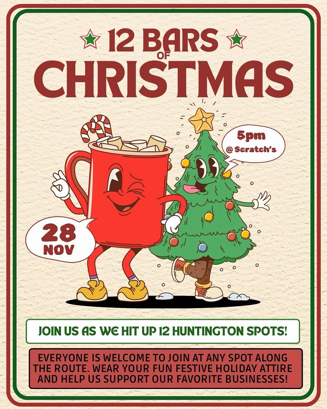 It&rsquo;s time again for our 12 bars of Christmas Bar crawl where we kick off the Christmas season visiting all of our favorite Huntington spots! Here&rsquo;s the line up with a 5pm start at:
1. Scratch&rsquo;s
2. The Club Inn Between
3. Calamity J&
