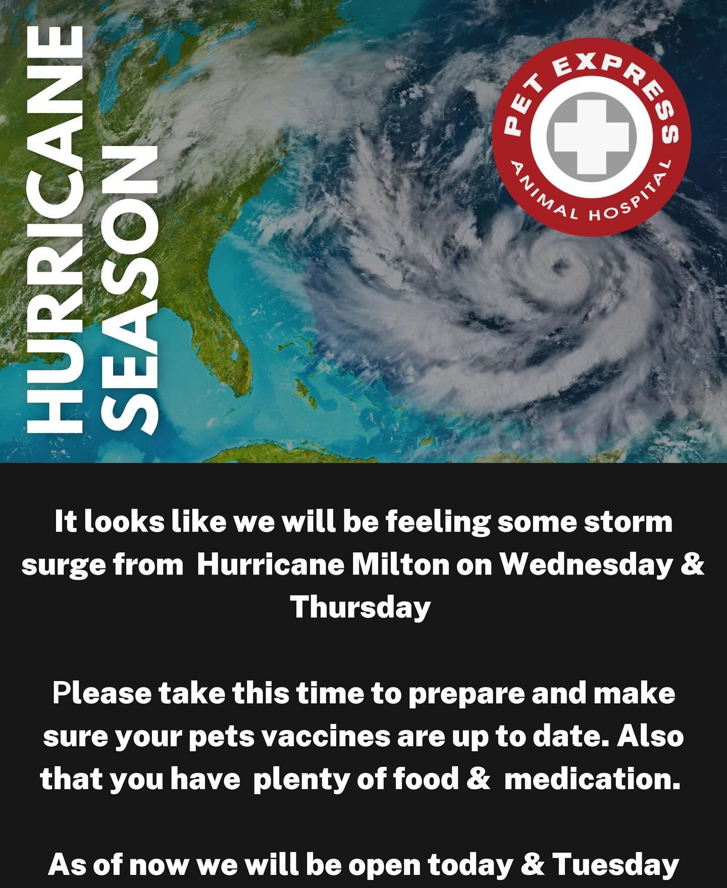 It looks like we will be feeling some storm surge from  Hurricane Milton on Wednesday &amp; Thursday 

Please take this time to prepare and make sure your pets vaccines are up to date. Also that you have  plenty of food &amp;  medication. 

As of now