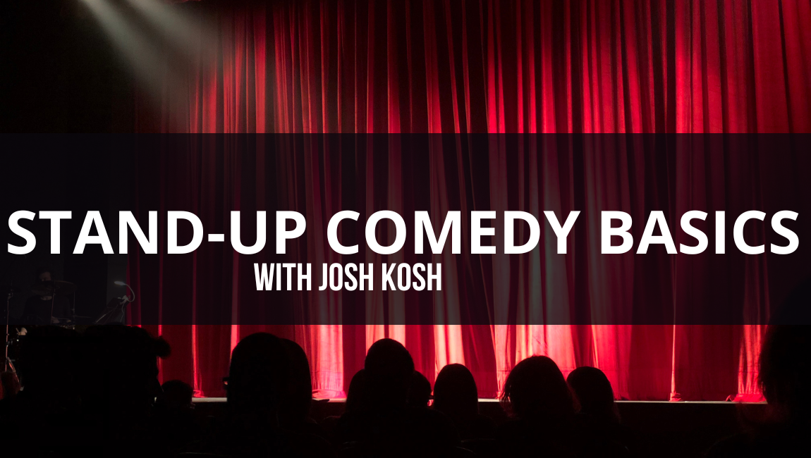 Standup comedy basics with josh kosh