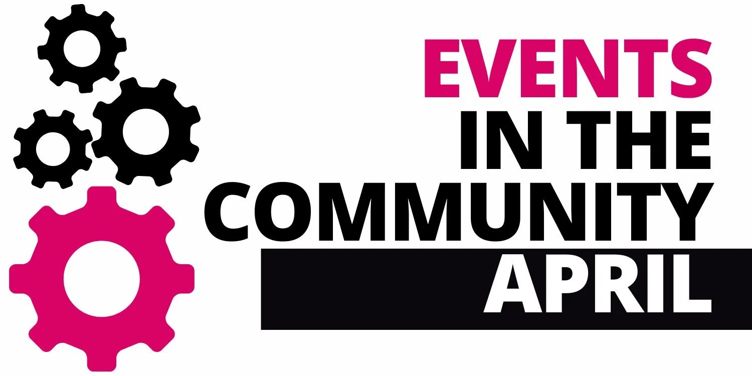 APRIL - Events in the Community 