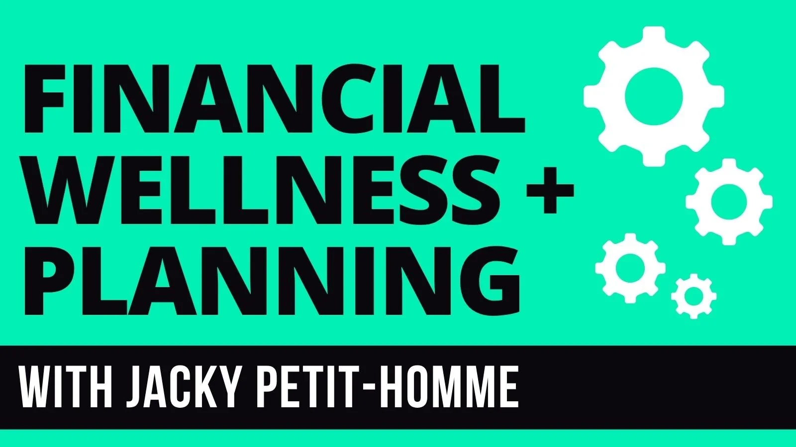 Financial Wellness + Planning with Jacky Petit-Homme