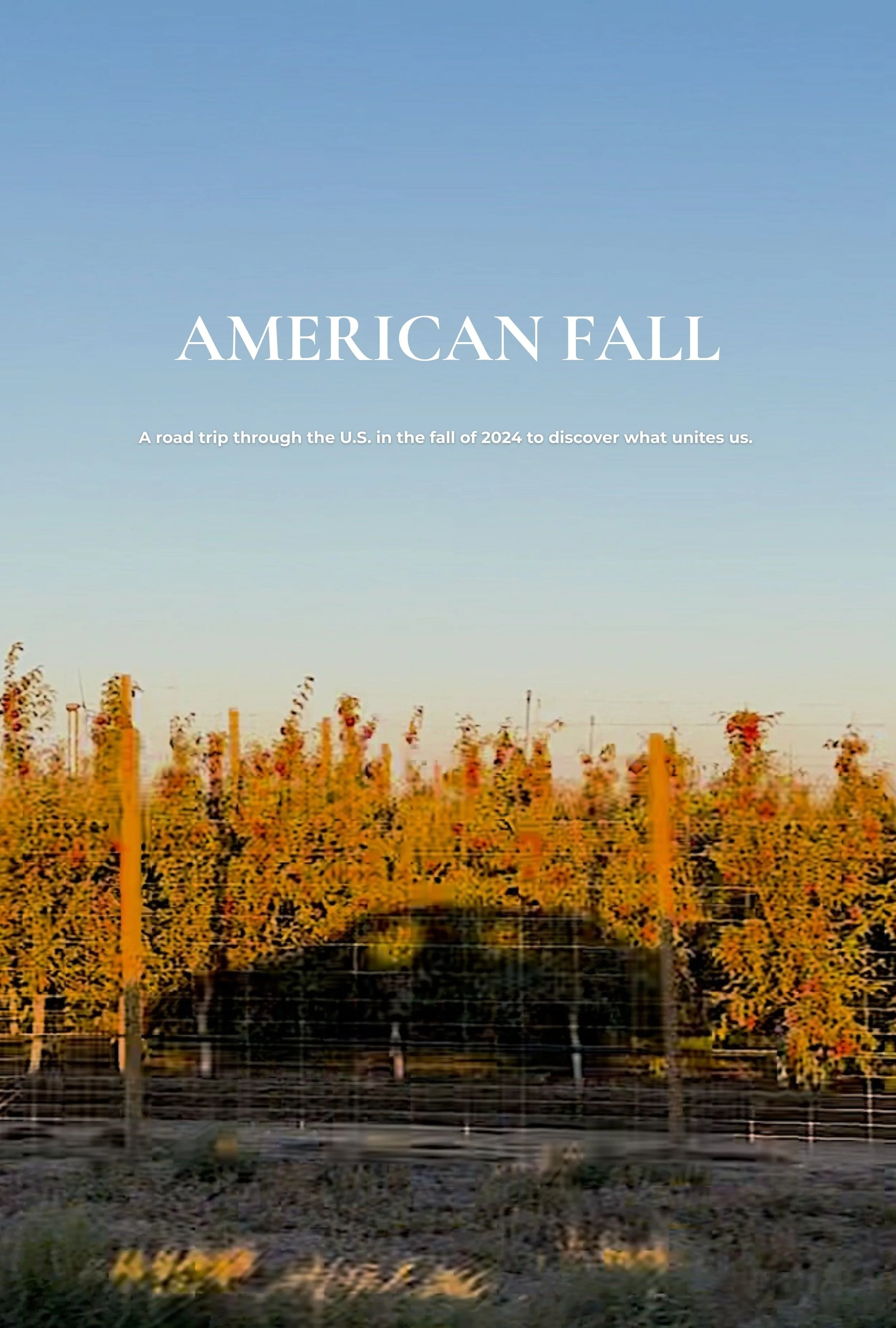 American Fall / 2027 / feature length / A road trip through the U.S. in the fall of 2024 to discover what unites us. / Directed by Alexis Neophytides / CONSULTING PRODUCER