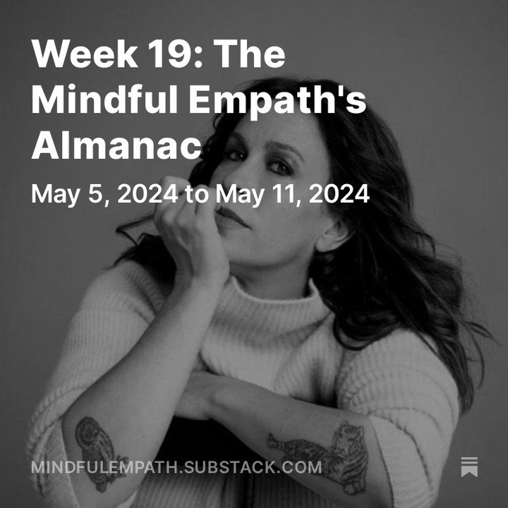 Week 19 of the Mindful Empath's Almanac is up! 
Here is an excerpt:
.....
&ldquo;I have not an ounce of regret. Every link is so valuable in forming the chain that is my life. Who I am today is because of those links, and I wouldn't change any of the