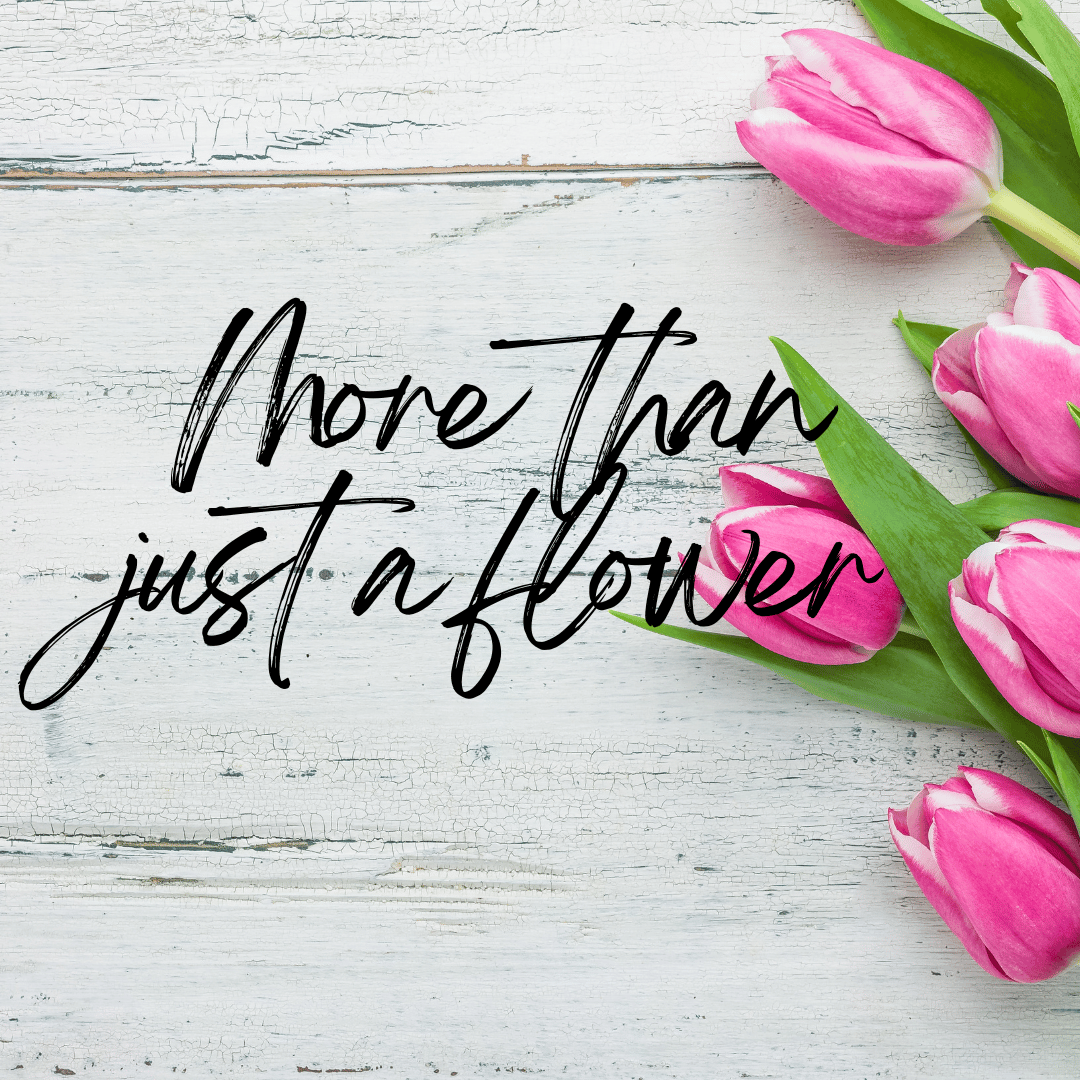 It’s More Than Just A Flower