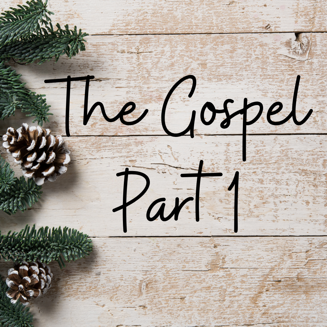 The Gospel: Part 1