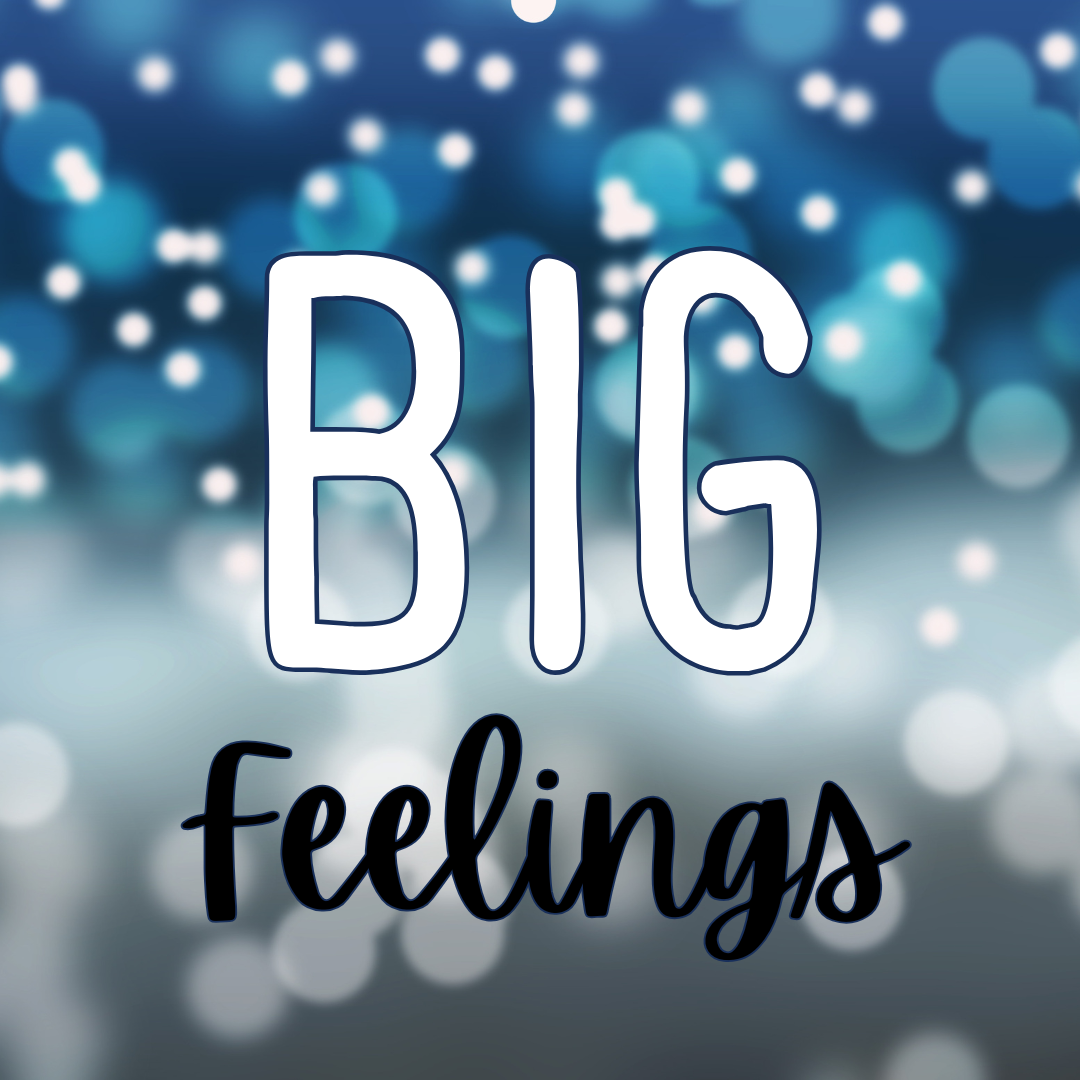 BIG Feelings