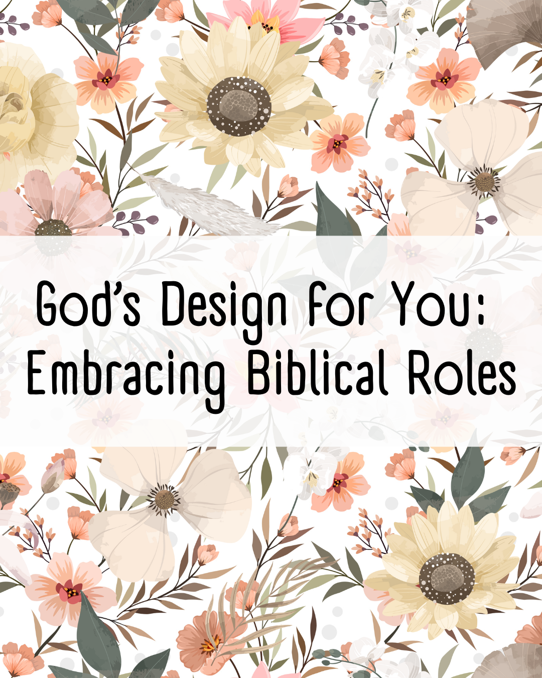 God’s Design for You: Embracing Biblical Roles