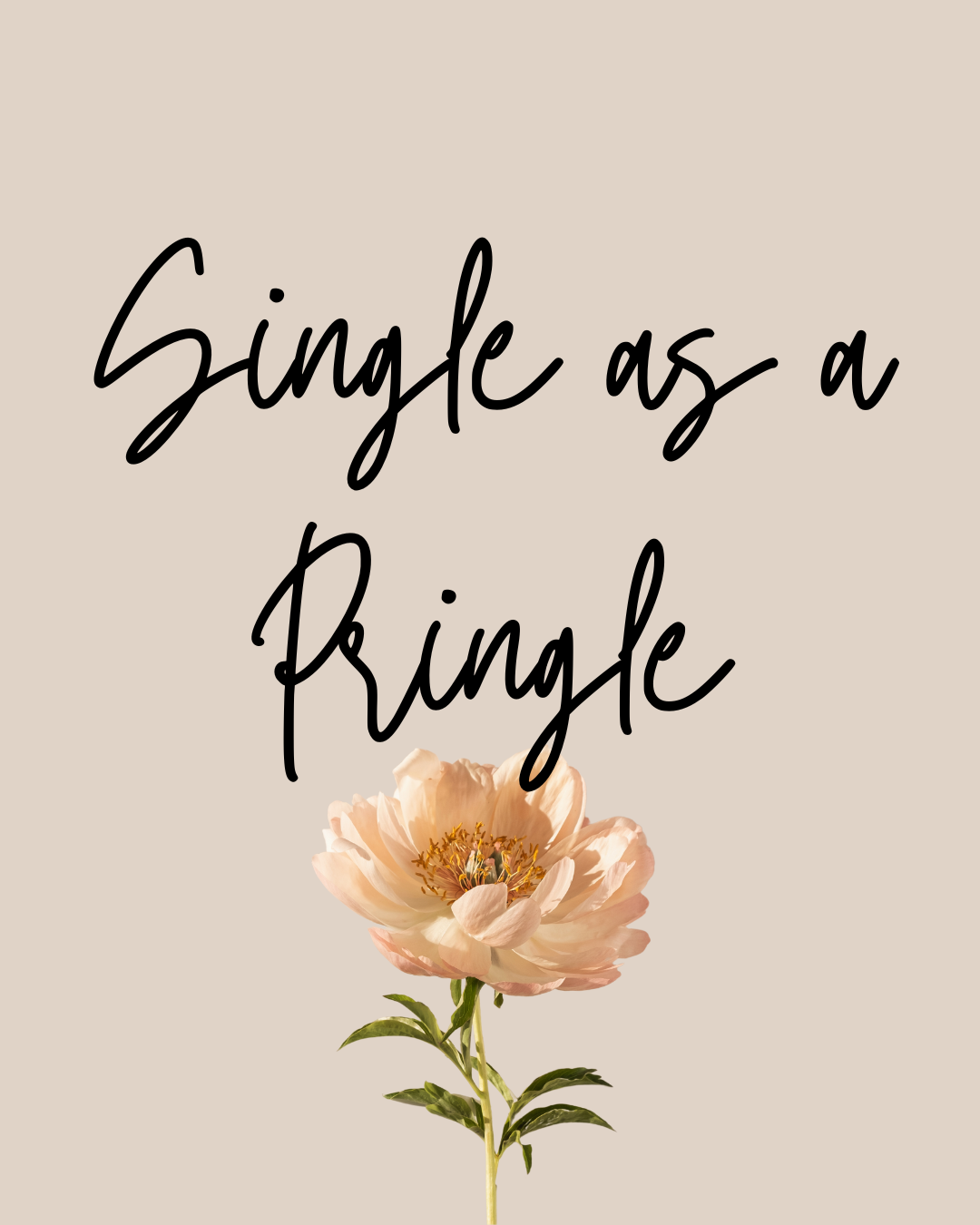 Single as a Pringle
