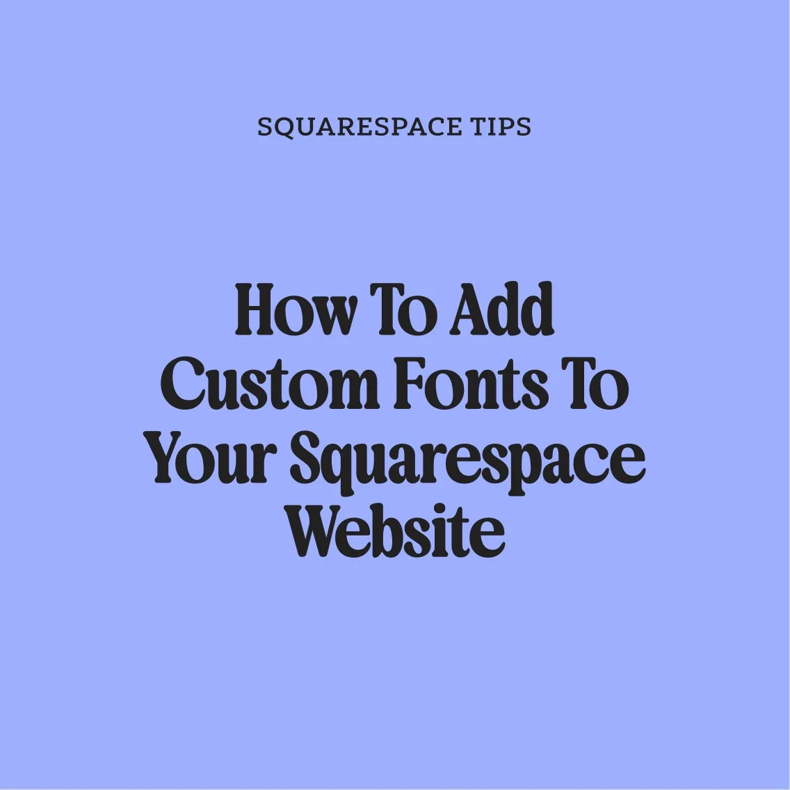 How To Add Custom Fonts To Your Squarespace Website