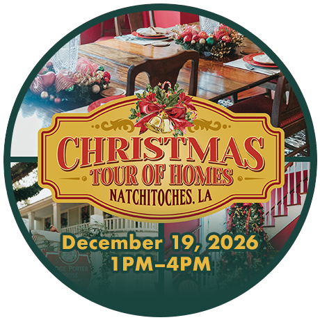SATURDAY, DECEMBER 19, 2026 • NATCHITOCHES CHRISTMAS TOUR OF HOMES • 1-4 PM