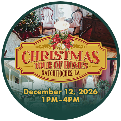 SATURDAY, DECEMBER 12, 2026 • NATCHITOCHES CHRISTMAS TOUR OF HOMES • 1-4 PM