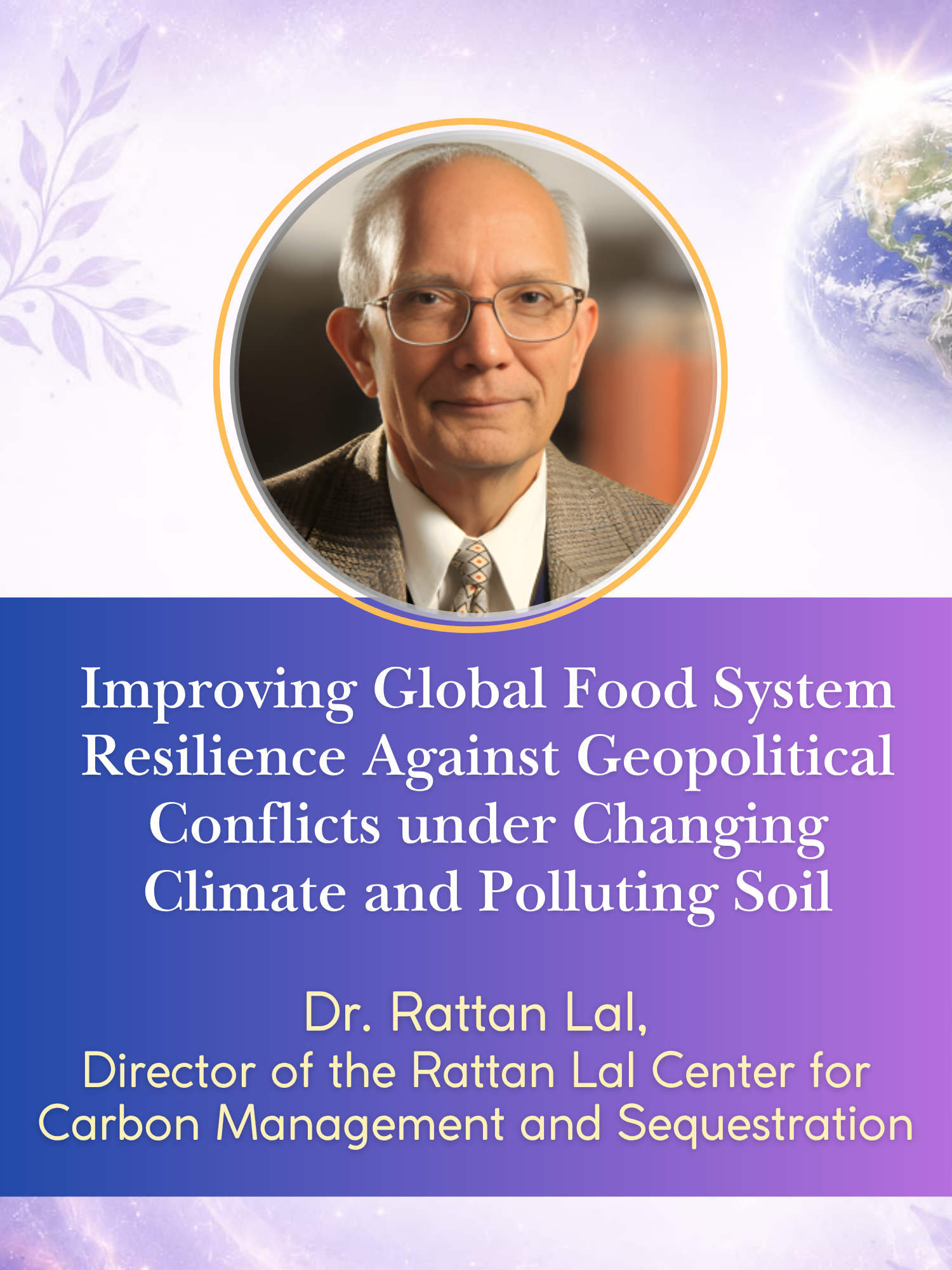 Improving Global Food System Resilience by Dr. Rattan Lal