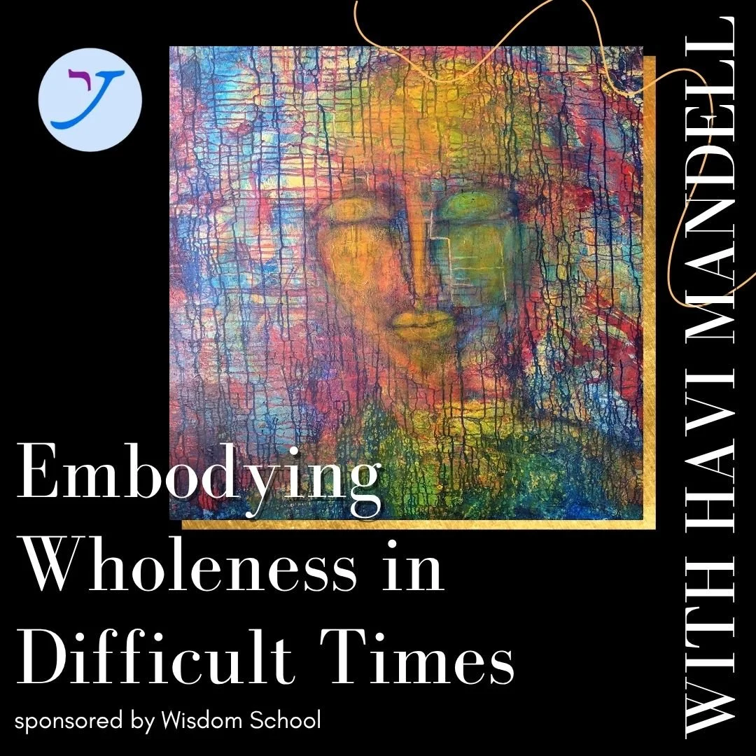 Embodying Wholeness in Difficult Times