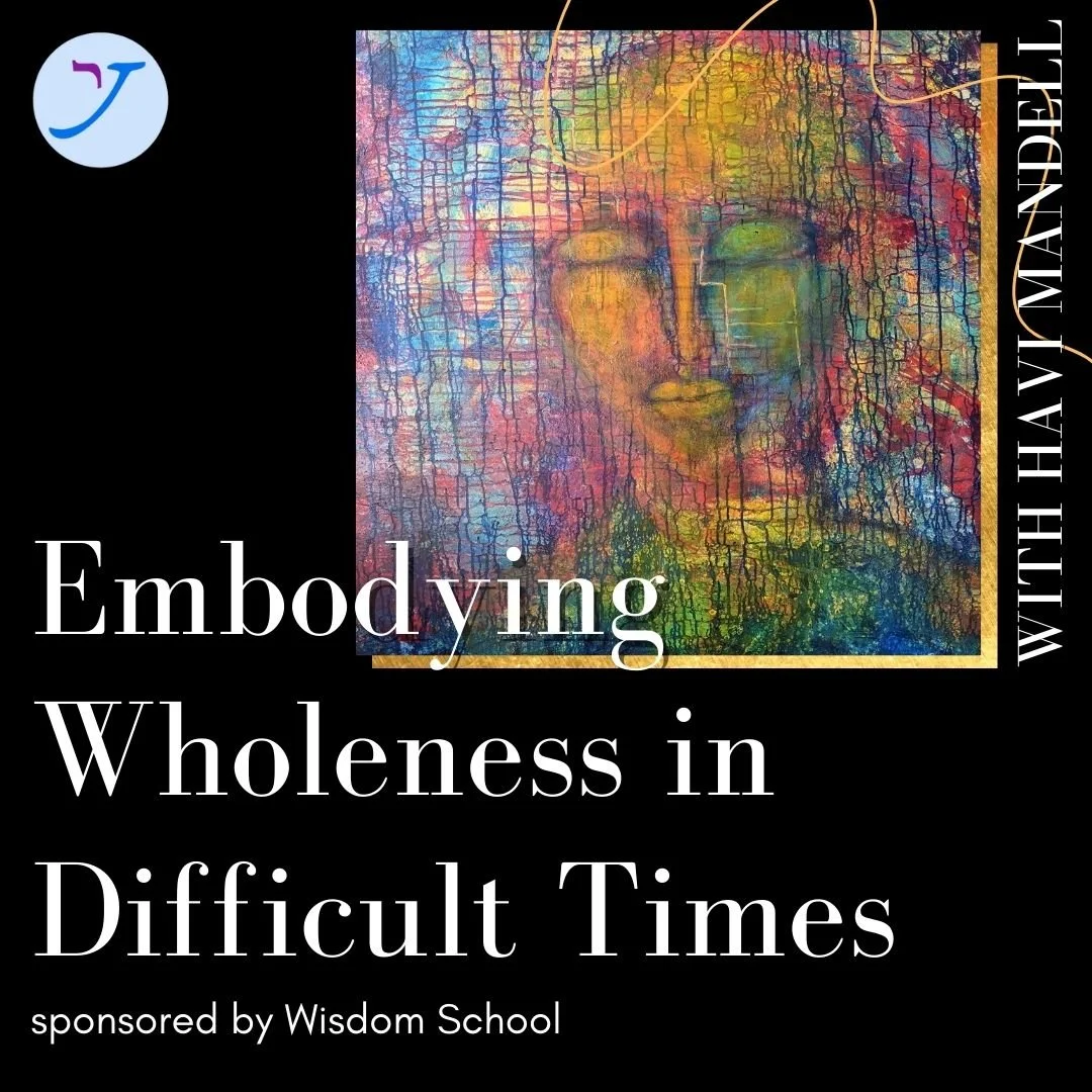 Embodying Wholeness in Difficult Times