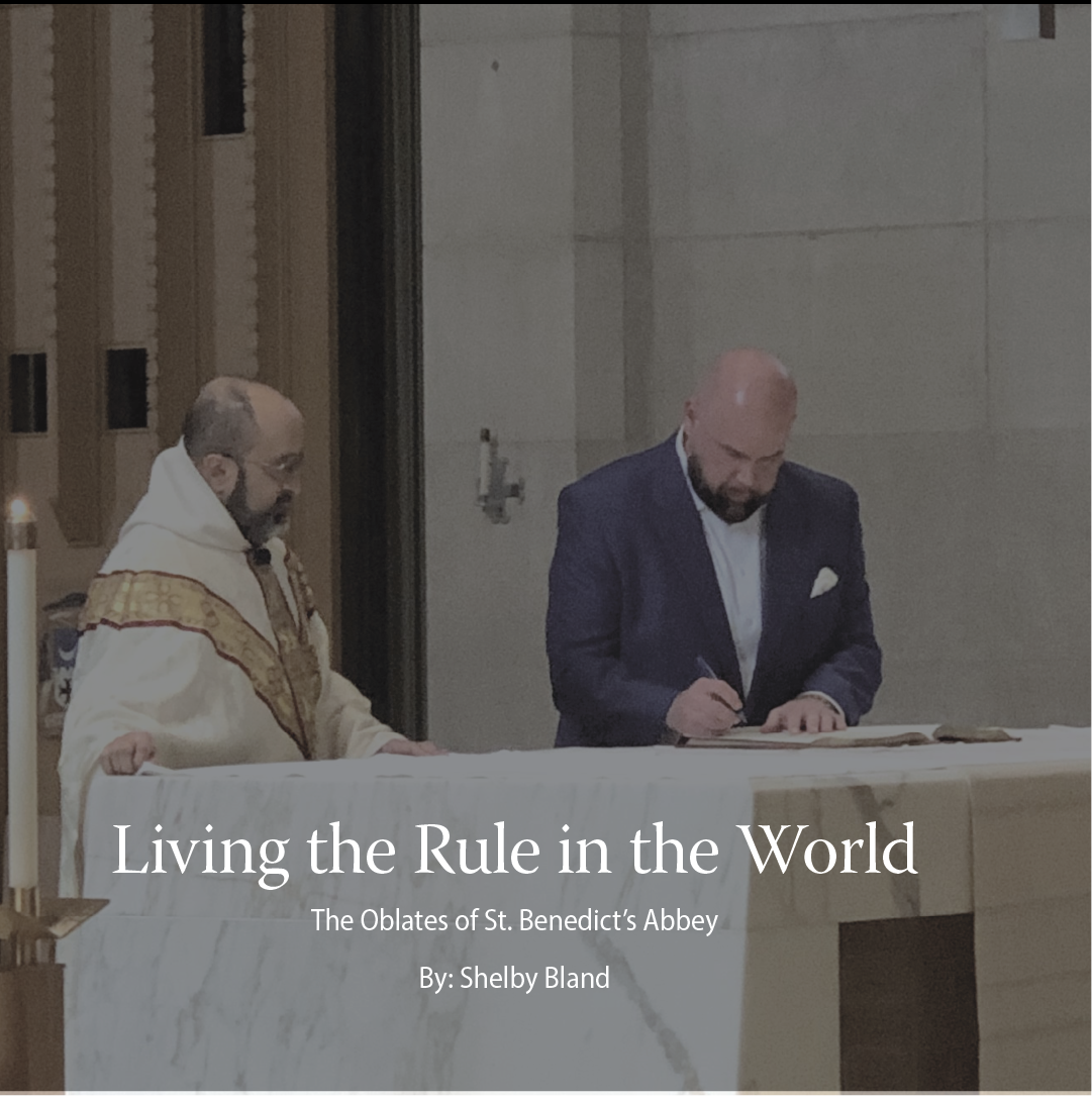 Living the Rule in the World: The Oblates of St. Benedict’s Abbey pt. I