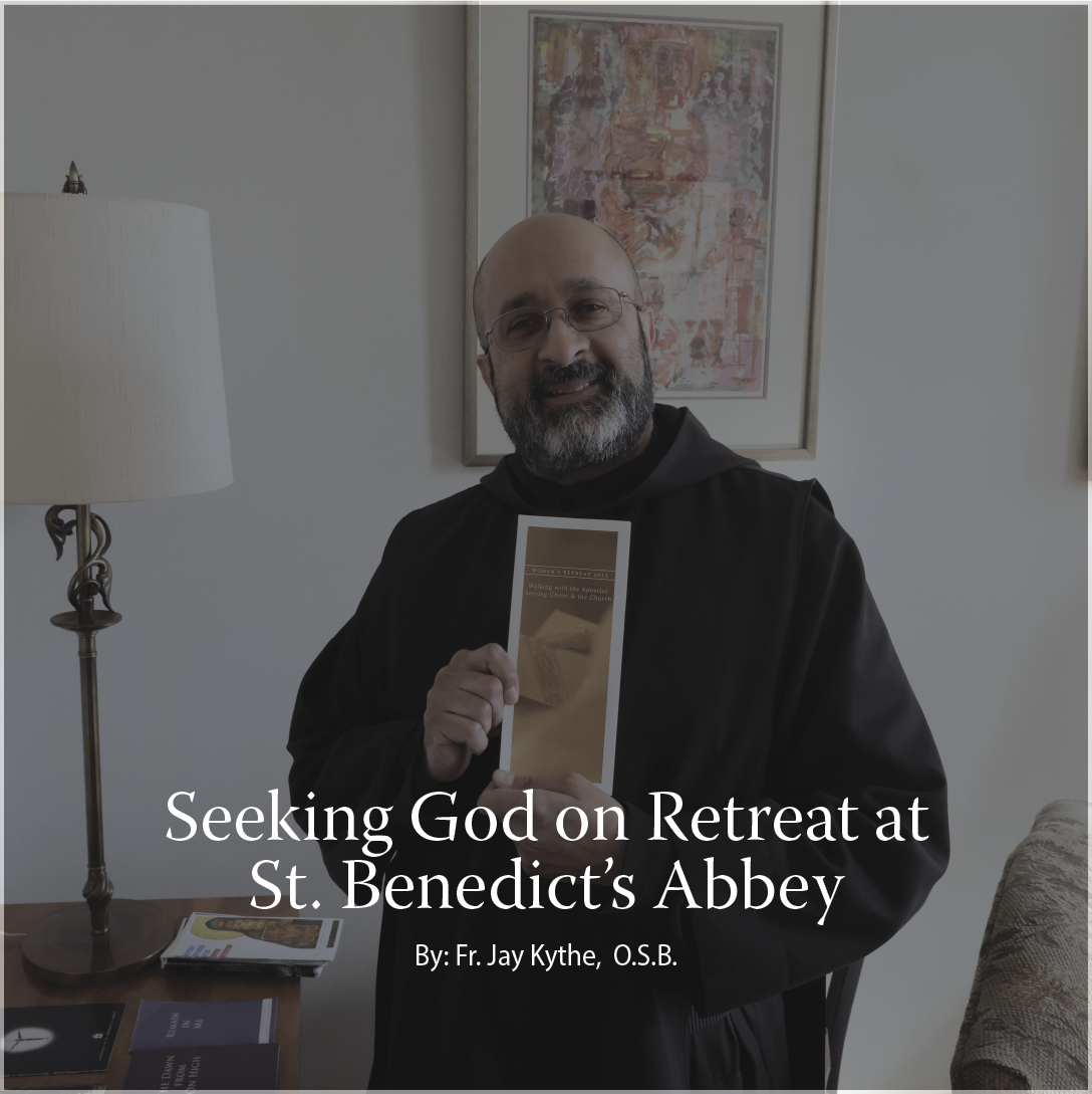 Seeking God on Retreat at St. Benedict’s Abbey