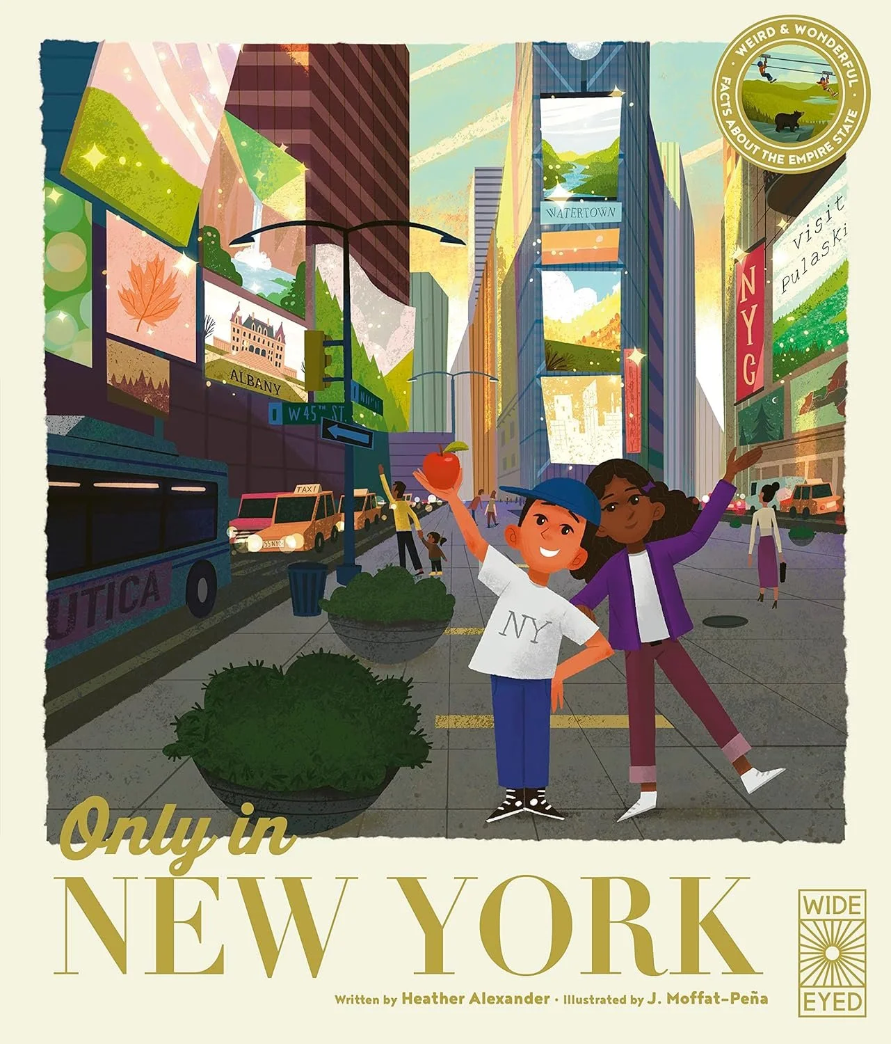 Only in New York: Weird and Wonderful Facts About The Empire State by Heather Alexander (Author), Joseph Moffat-Peña (Illustrator)