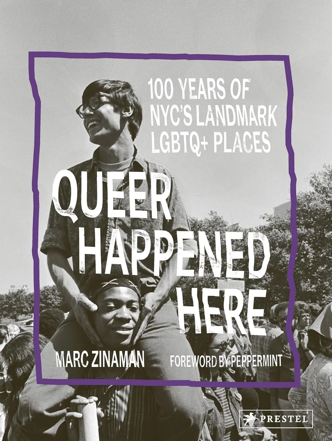 Queer Happened Here: 100 Years of NYC's Landmark LGBTQ+ Places by Marc Zinaman
