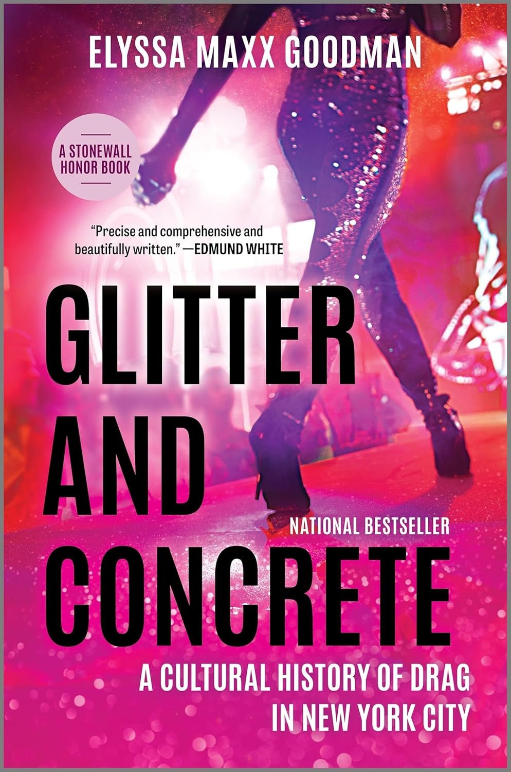 Glitter and Concrete: A Cultural History of Drag in New York City by Elyssa Maxx Goodman