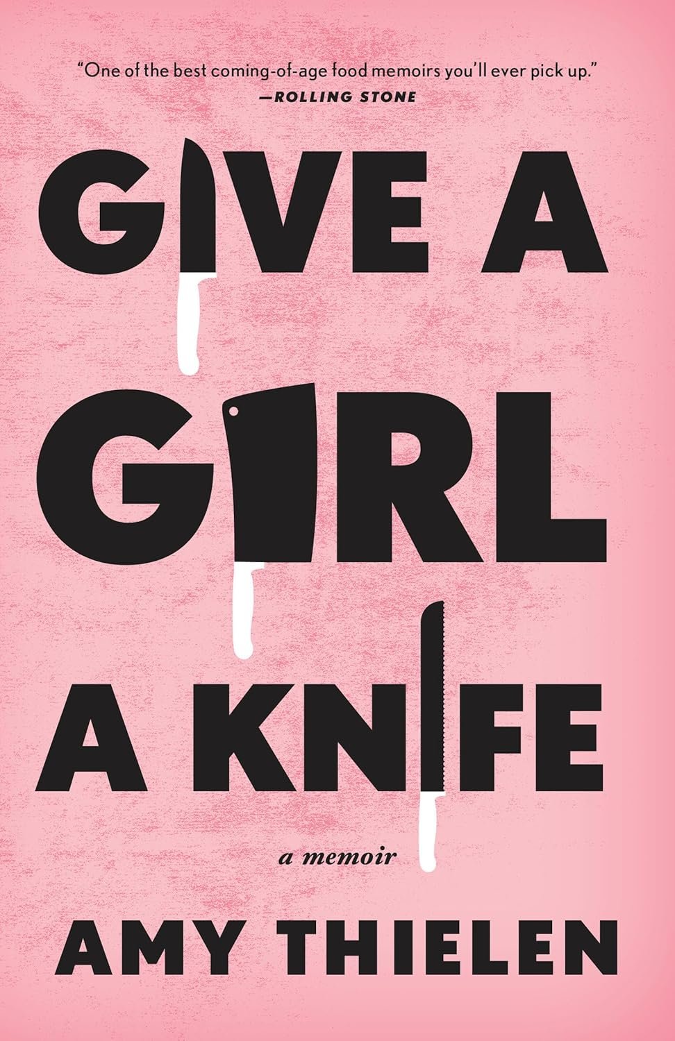 Give a Girl a Knife: A Memoir by Amy Thielen&nbsp;
