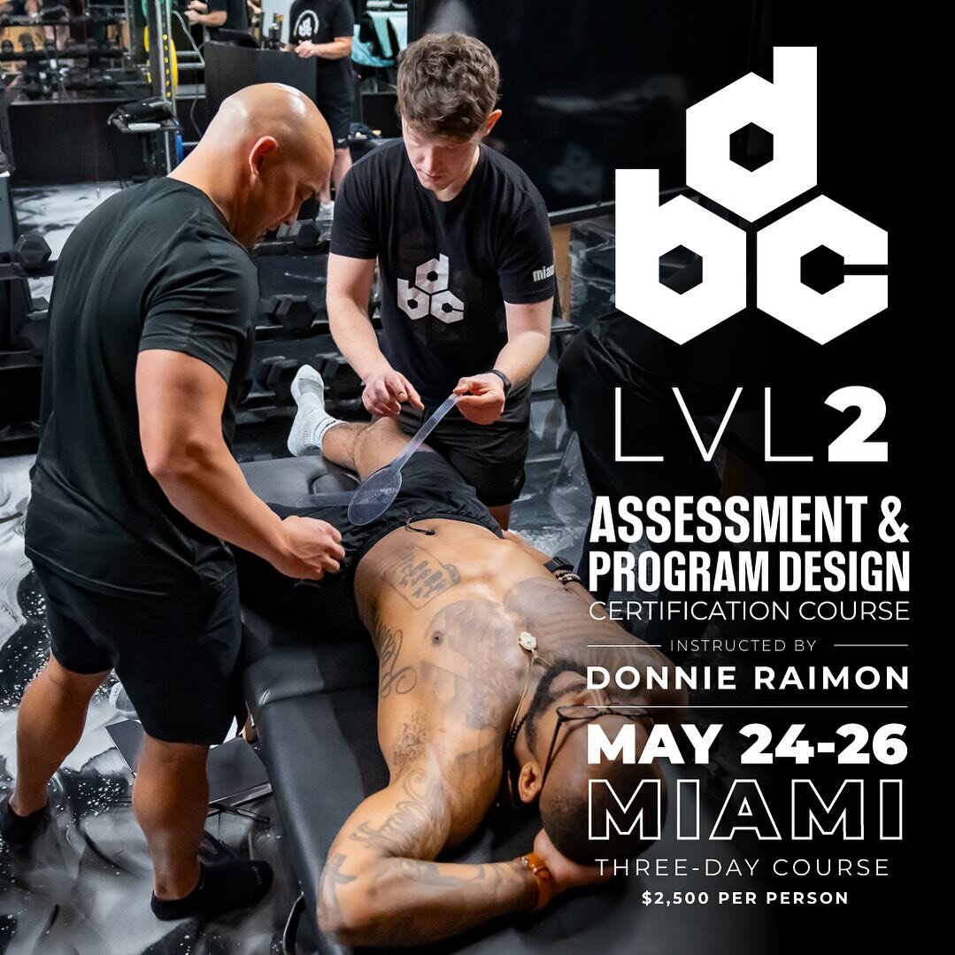 Join us at DBC Miami May 24-26 for our LVL 2 Certification Course: Assessment &amp; Program Design. Owner Donnie Raimon and DBC&rsquo;s certified coaches will teach the process to complete a comprehensive musculoskeletal assessment comprised of more 