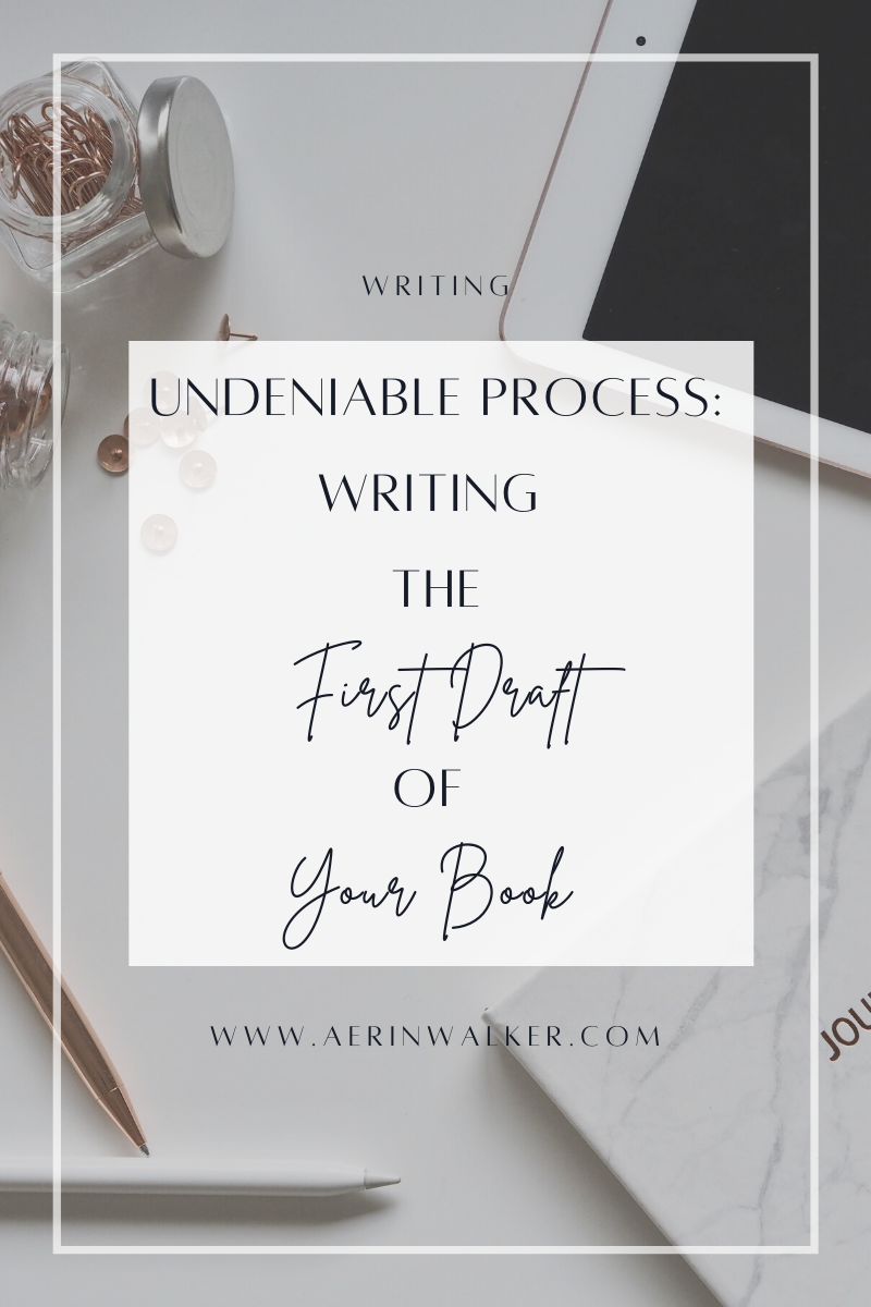 Undeniable Process: Writing the First Draft of Your Book