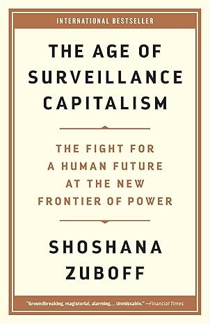 Book Review: The Age of Surveillance Capitalism by Shoshana Zuboff