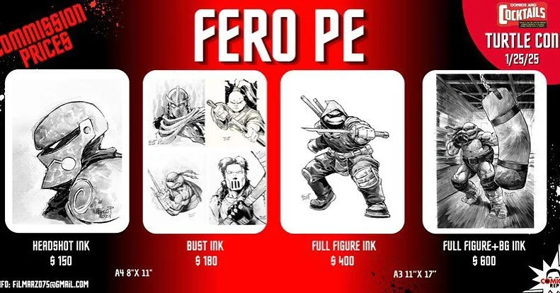 Presenting the one and only @feroart_ commission prices for Turtle Con 2025! 

January 25, 2025
1:00 pm - 7:30 pm
🤯70+ Vendors🤯
10+ Special Guests
🥂Full Bar🥂
$10 Admission
🎟️ Free Parking 🎟️

So far we have confirmed Ciro Nieli, David Avallone,