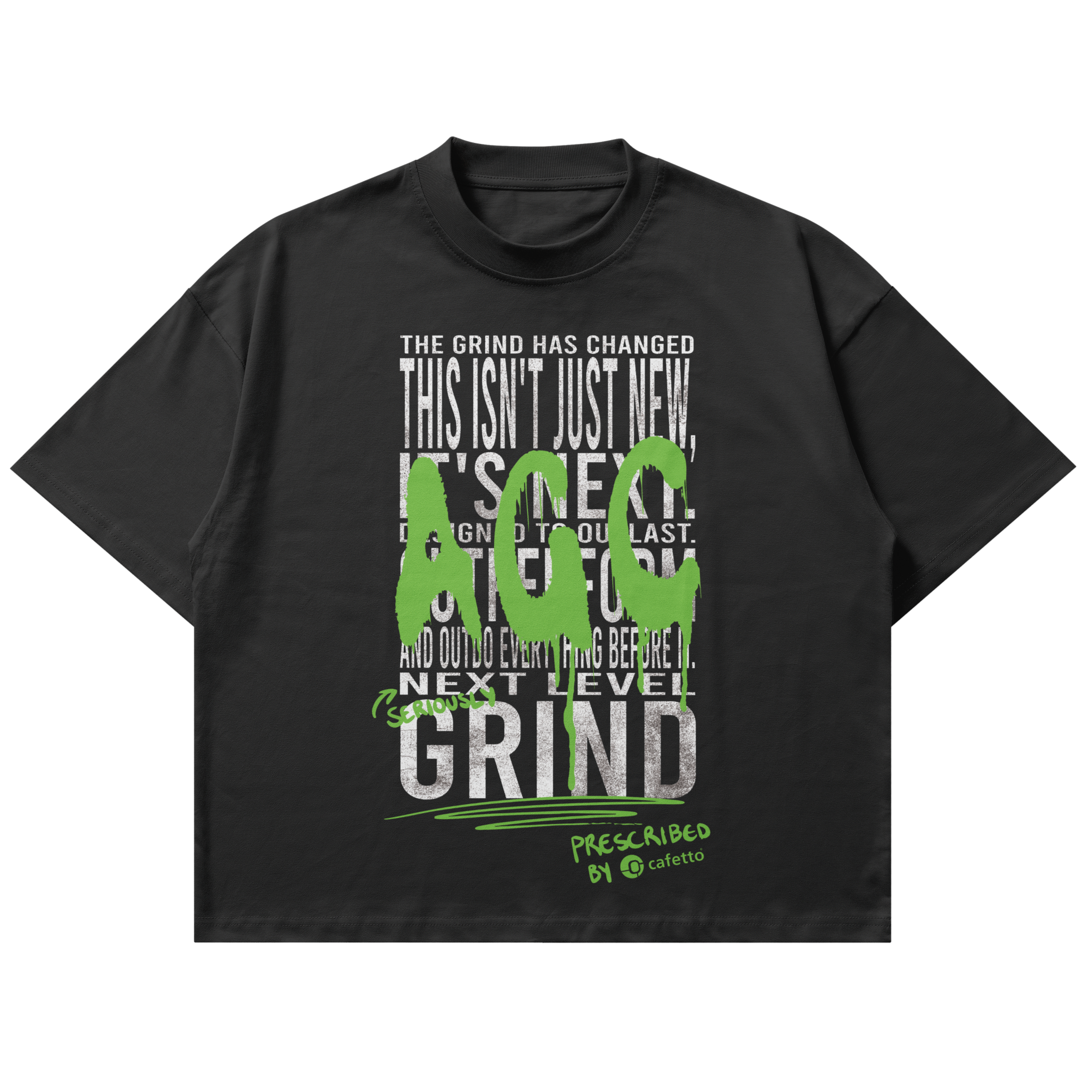 Black T-shirt with white and green text reading 'The grind has changed. This isn't just new, it's next level grind. Seriously prescribed by Cafetto.'