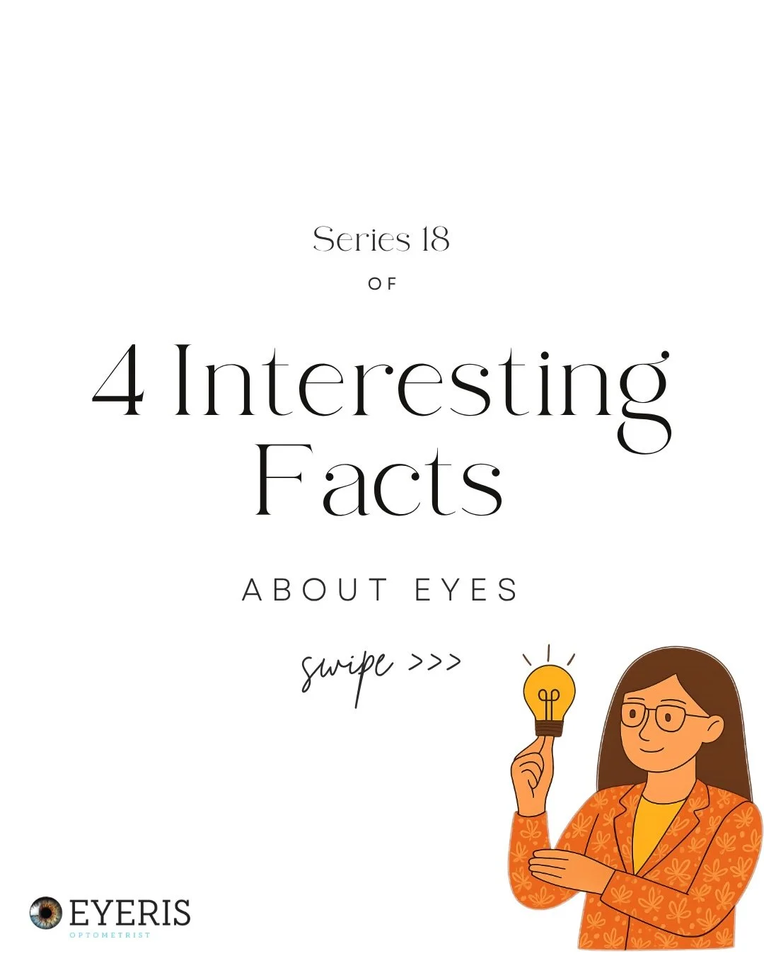 4 Interesting Facts About Eyes- Series 18 👀

Your eyes are full of surprises, and we&rsquo;re back with Series 18 to share more fascinating facts you might not know! ✨

💡 Swipe through, learn something new, and see just how amazing your eyes really