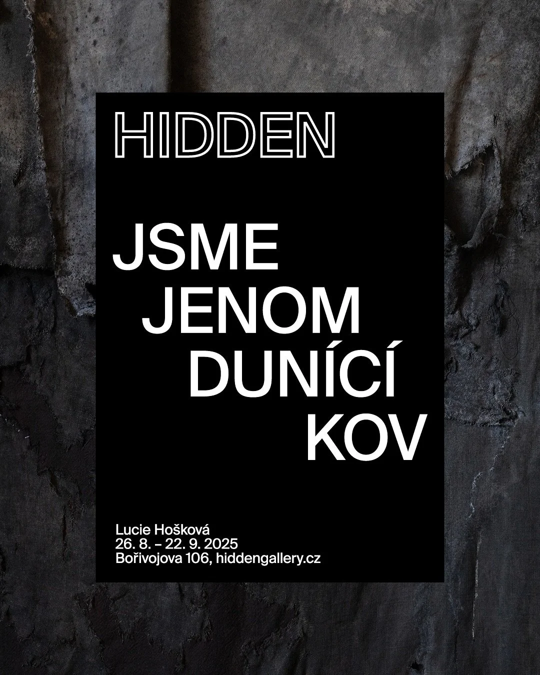 Lucie Ho&scaron;kov&aacute; &mdash; We Are Just Resounding Metal
Opening: 26.08. at 18:00
HIDDEN Bořivojova, Bořivojova 106, Prague

The title of the exhibition comes from the Bible, specifically the First Letter to the Corinthians, and also appears 