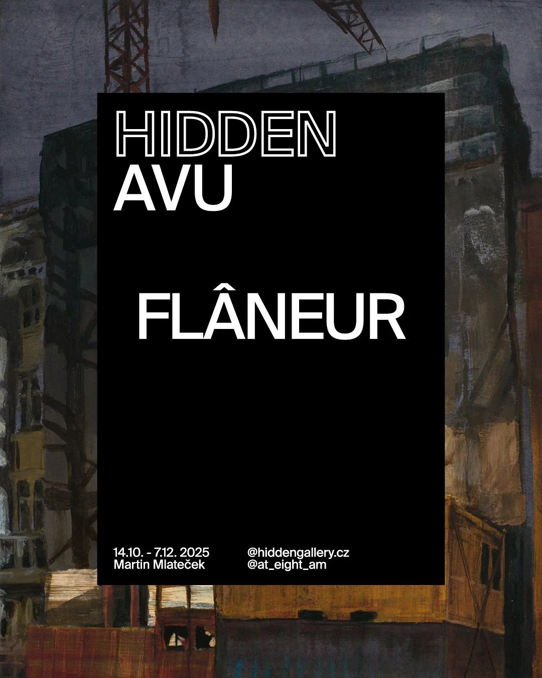 Fl&acirc;neur / @at_eight_am 
🗓 Opening: Tuesday, October 14 at 18:00
📍 HIDDEN AVU
📅 On view: 14.10 - 7.12. 2025

Martin Mlateček paints the streets most people avoid, the dim corners of Žižkov where light pools under yellow lamps and silence hums