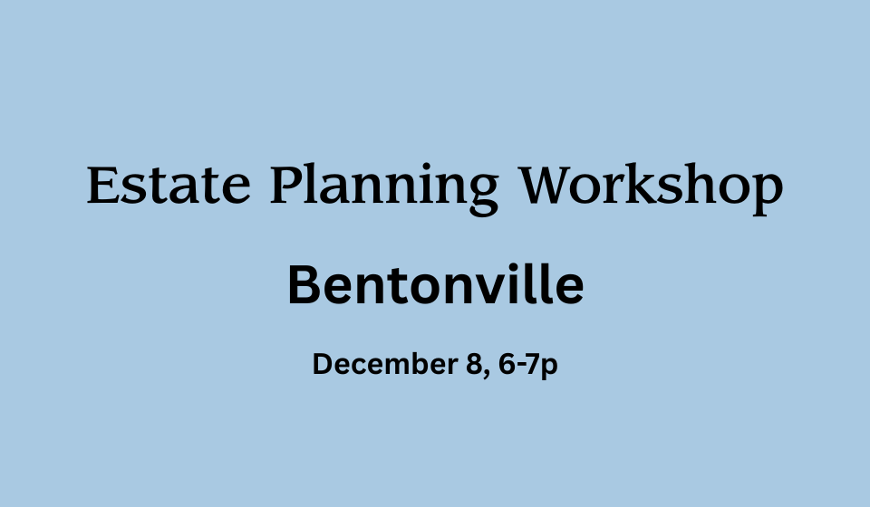 Estate Planning Workshop - Bentonville