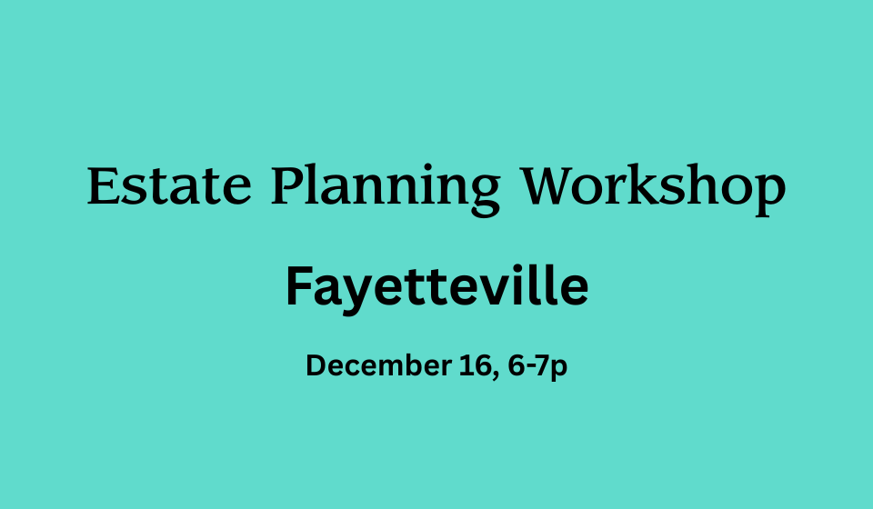 Estate Planning Workshop - Fayetteville