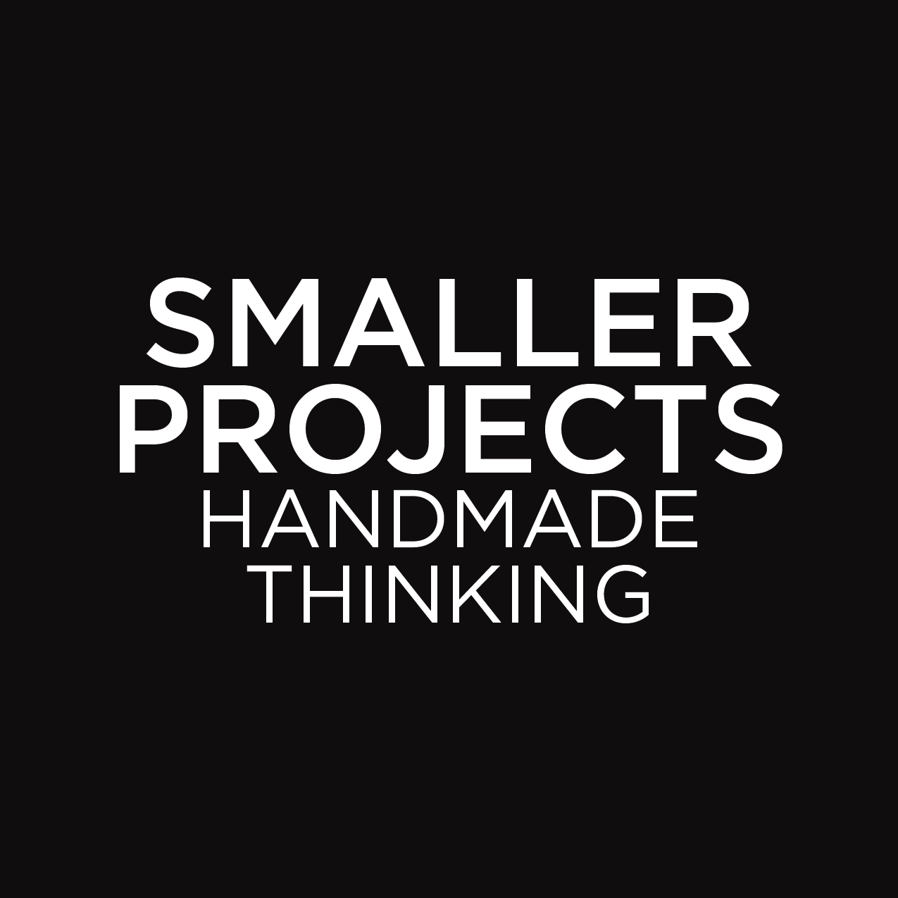 SMALLER PROJECTS - HANDMADE THINKING