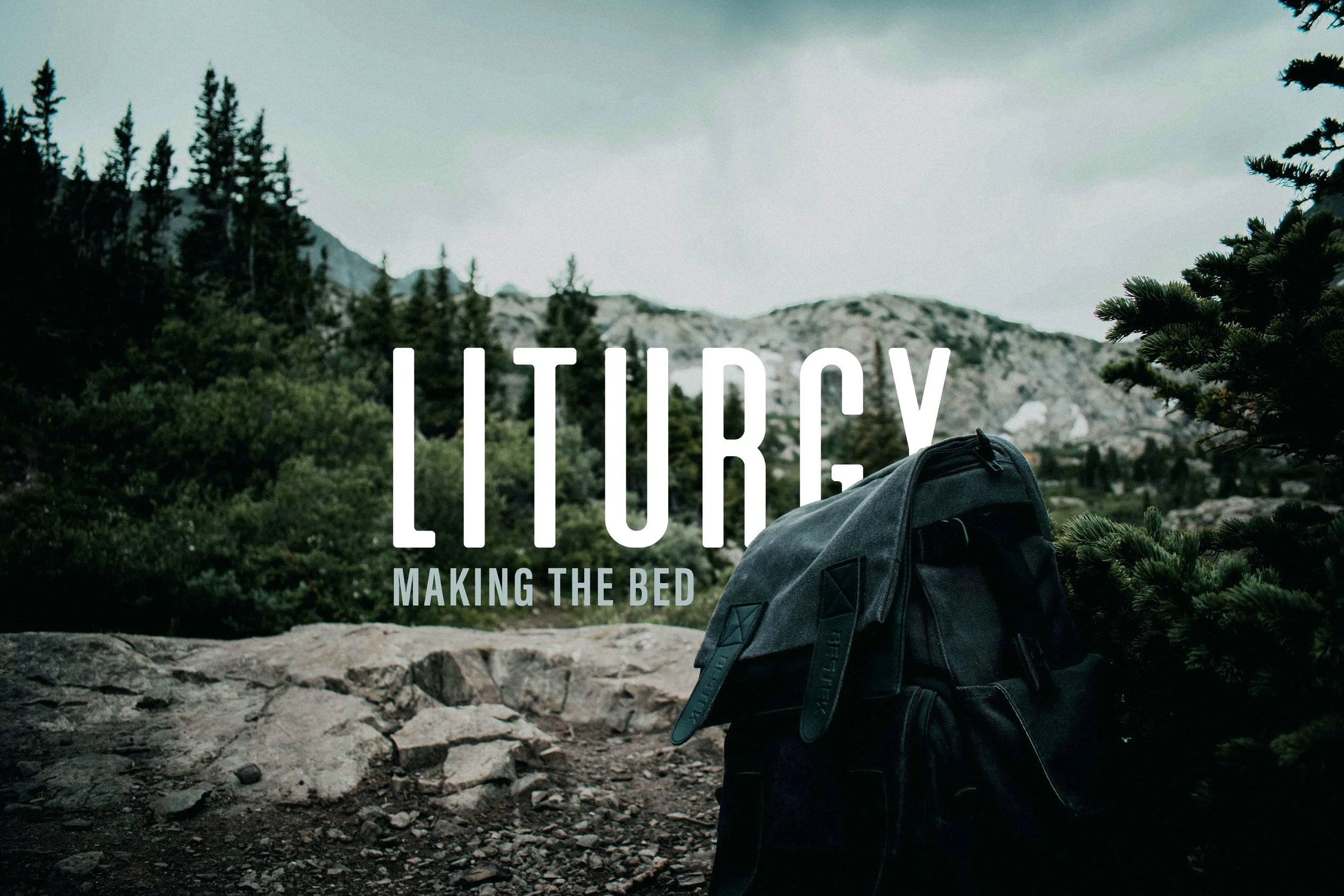 Making the Bed: Liturgy