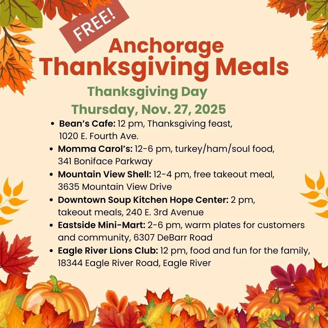 We wish everyone a lovely holiday! 

If you are seeking a meal and/or social time, here are some great options in town and Eagle River. Enjoy!

🙏🙏🙏The Anchorage Coalition to End Homelessness