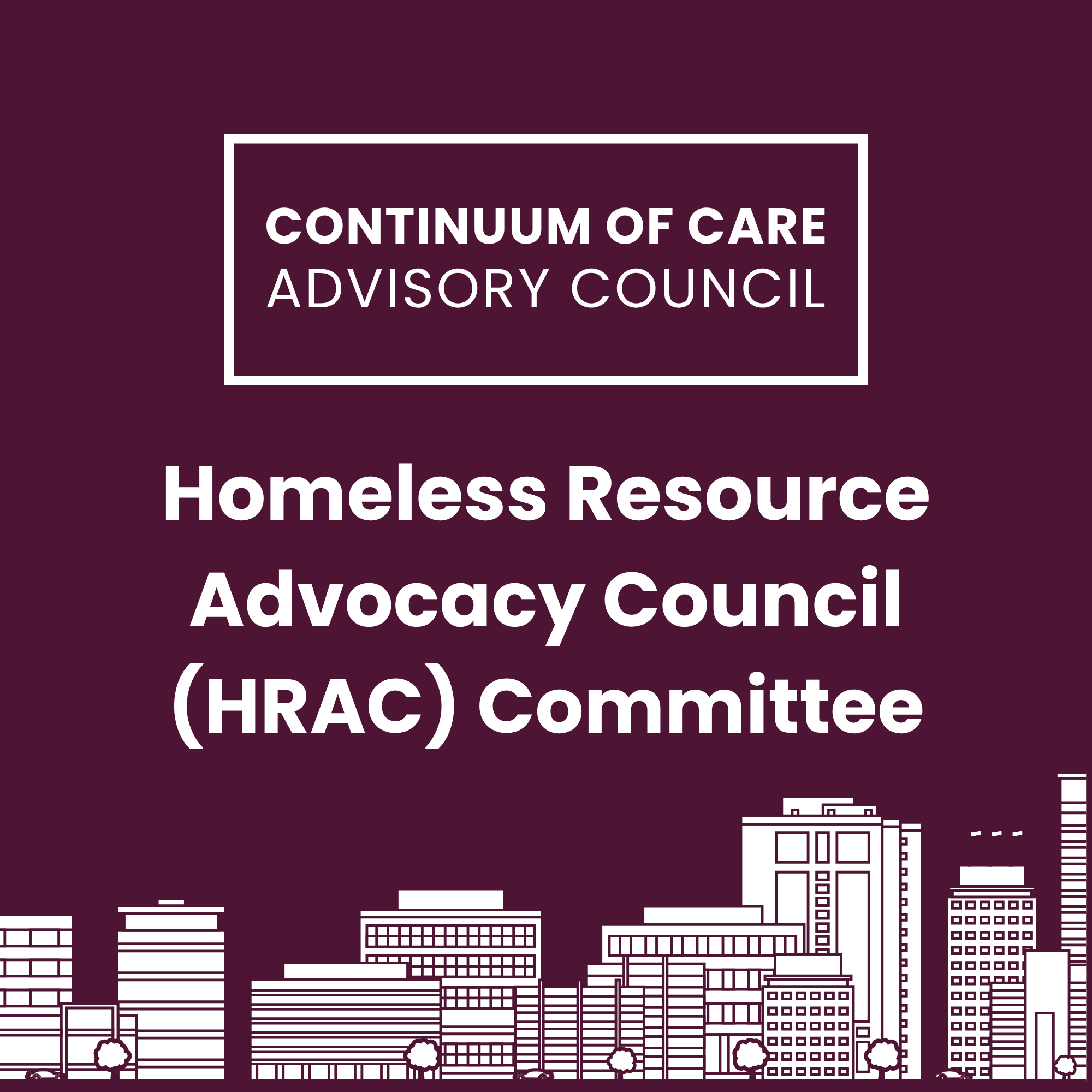 Homeless Resource Advocacy Council (HRAC) Committee Meeting: CoC HPRS Advisory Council