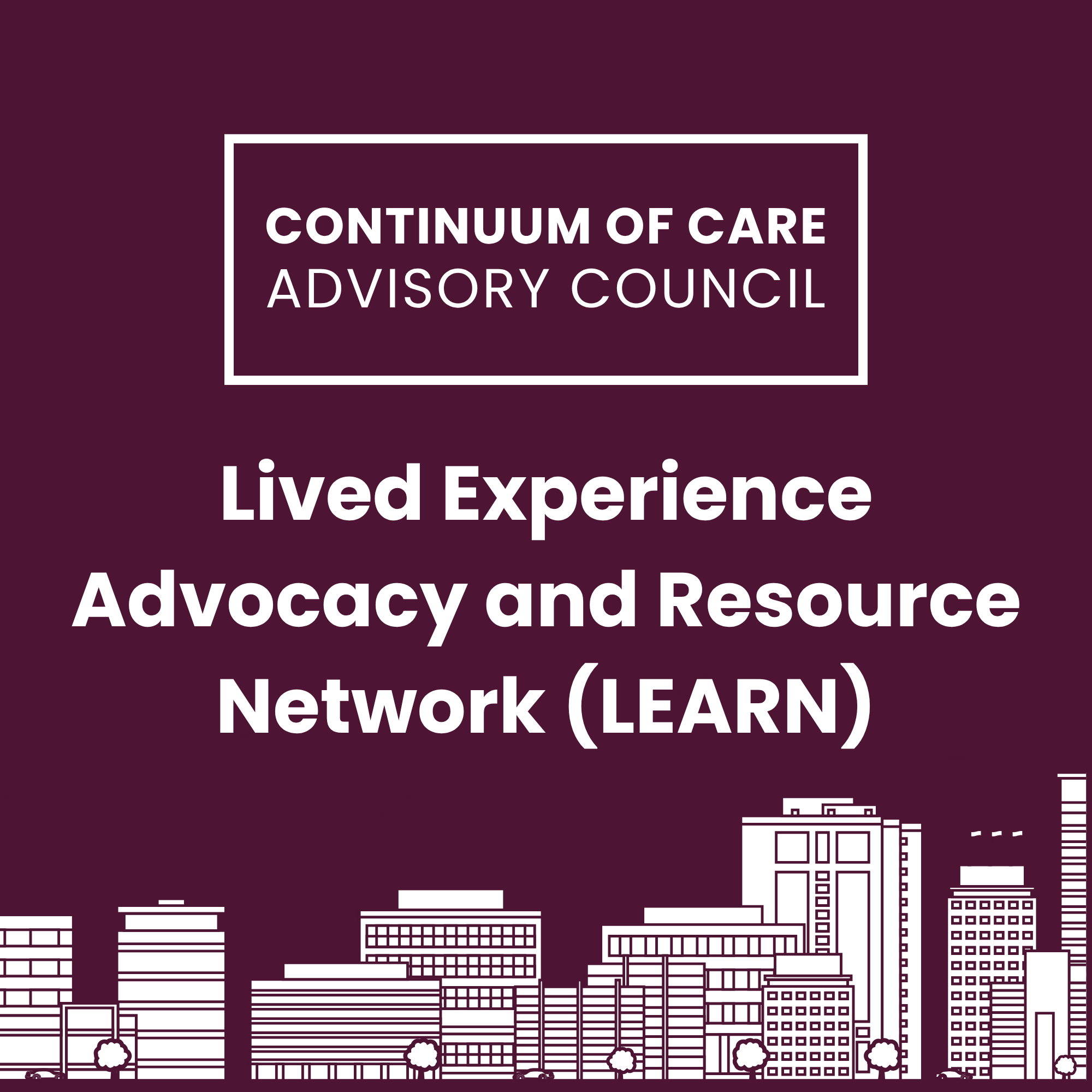 Lived Experience Advocacy &amp; Resource Network (LEARN) Meeting: CoC HPRS Advisory Council
