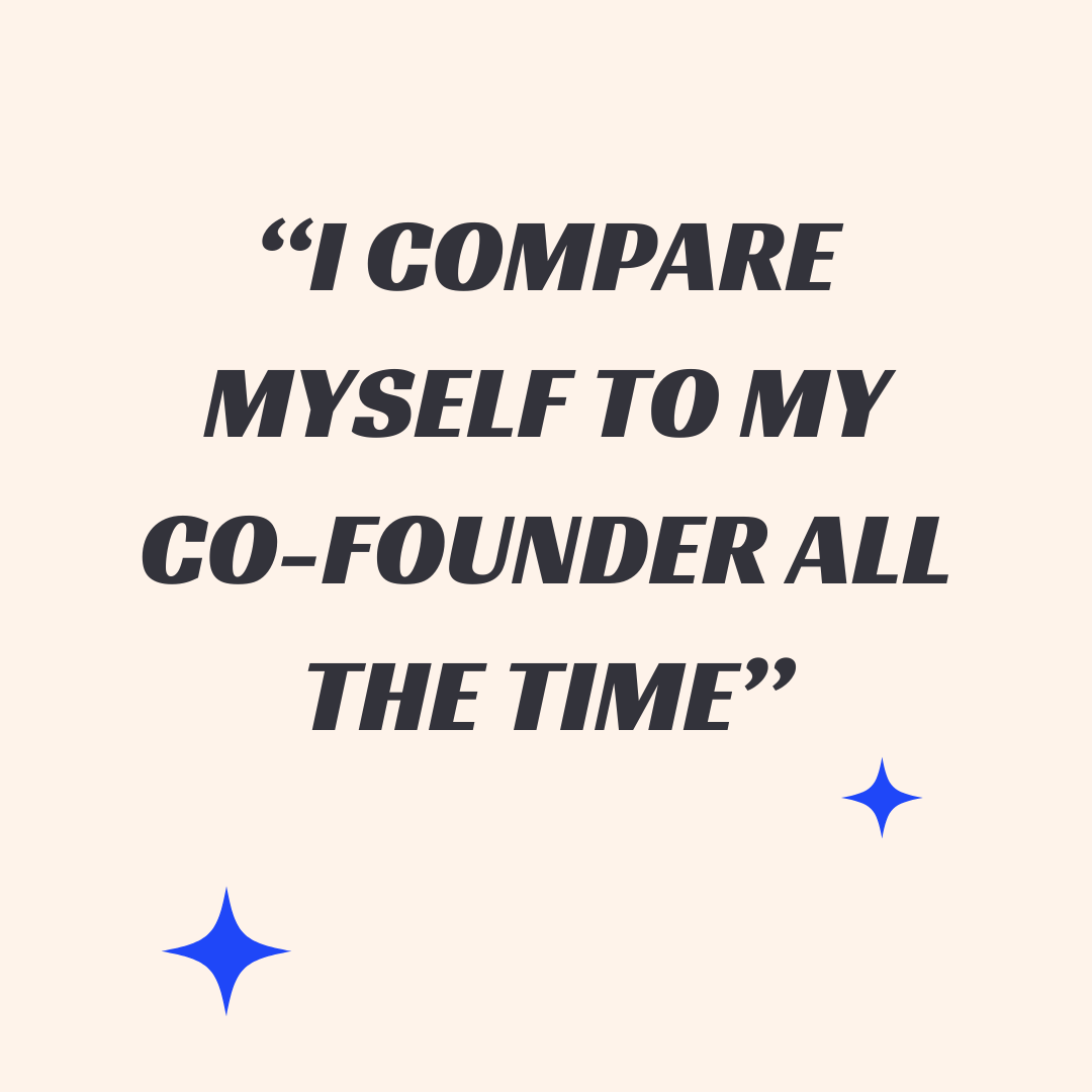 Quote: 'I compare myself to my co-founder all the time' with a cream-colored background and two blue sparkle icons.