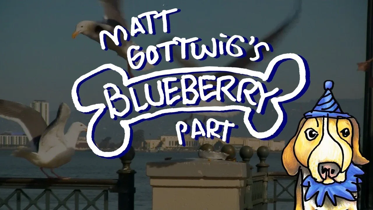 Matt Gottwig’s ‘Blueberry’ Part