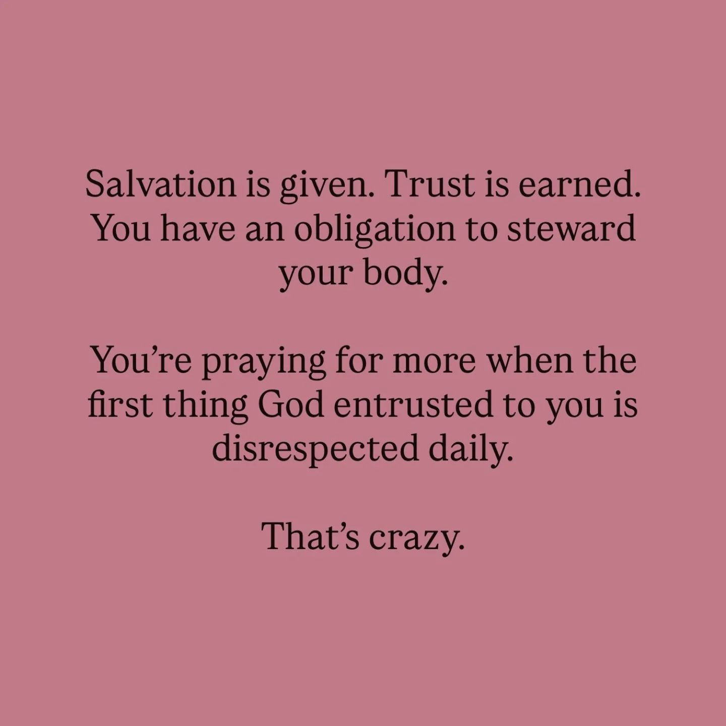 It is His mercy that you don&rsquo;t have more yet.

It would crush you.

Your body is your first dominion, first assignment.

That is part of what 2 Corinthians 3:2 is talking about. You are the letter of recommendation read by everyone.

Before you