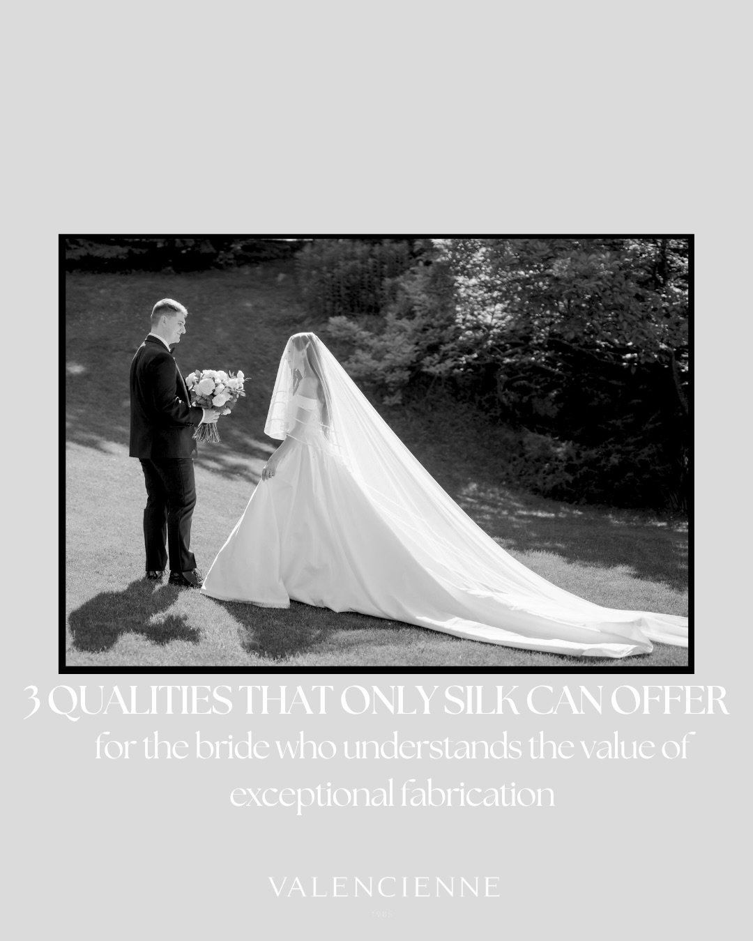 For thousands of years, silk has been regarded as the most luxurious of fabrics. Here are three qualities that prove that still rings true for brides today. 

&mdash;&mdash;

Though silk has become a more rare find in bridal manufacturing, Valencienn