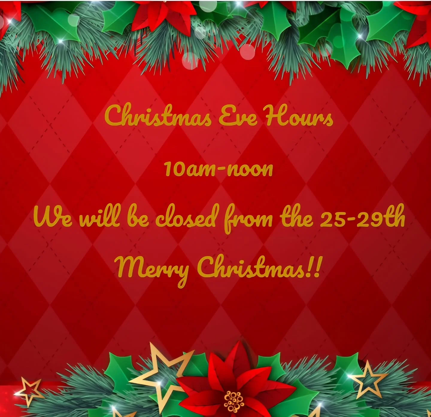 Today is the LAST day to get that special gift for your loved one! We will be open from 10am-noon and then closed from the 25th to 29th. We wish you a Merry Christmas!