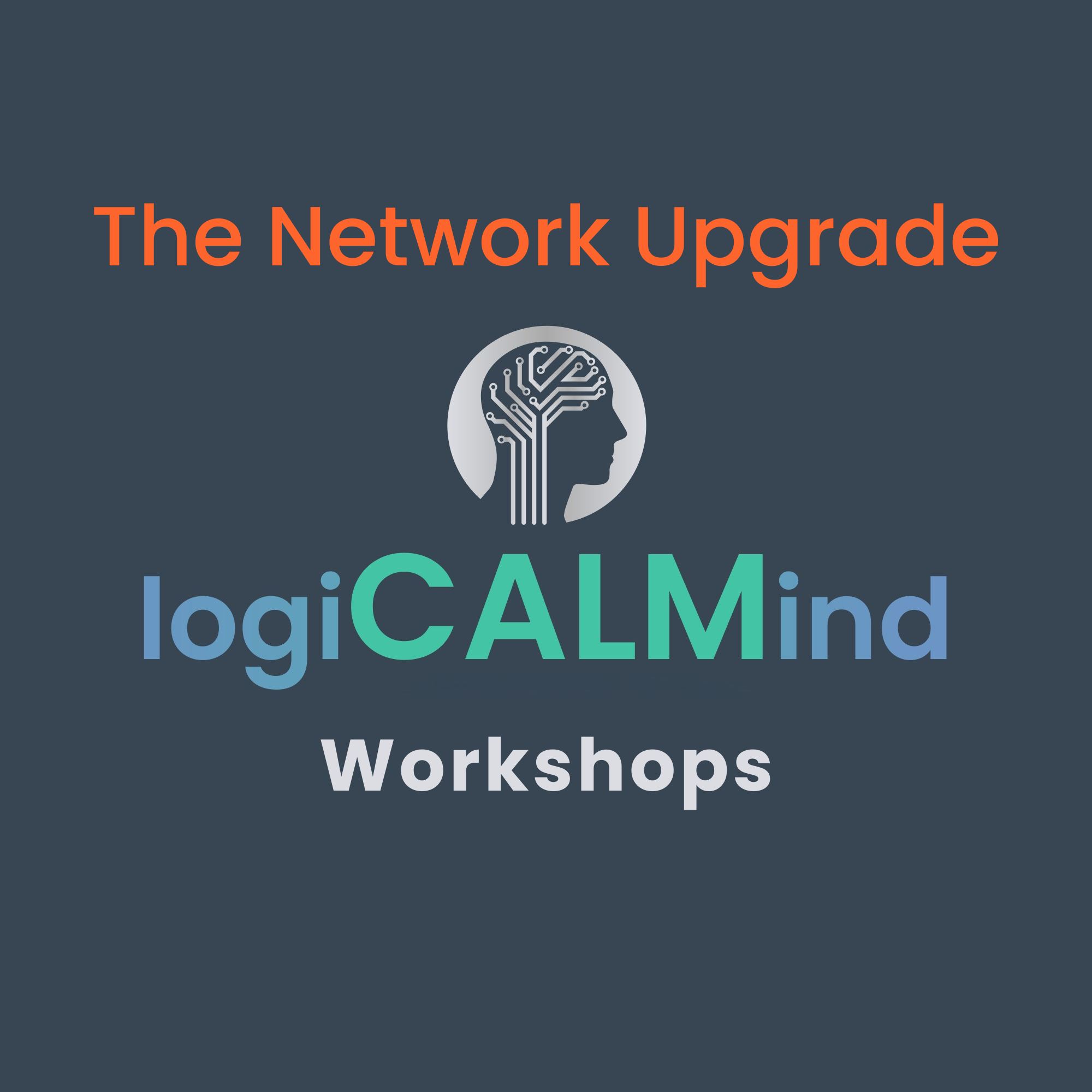 The Network Upgrade - Full 8 Hour logiCALMind Workshop - Virtual