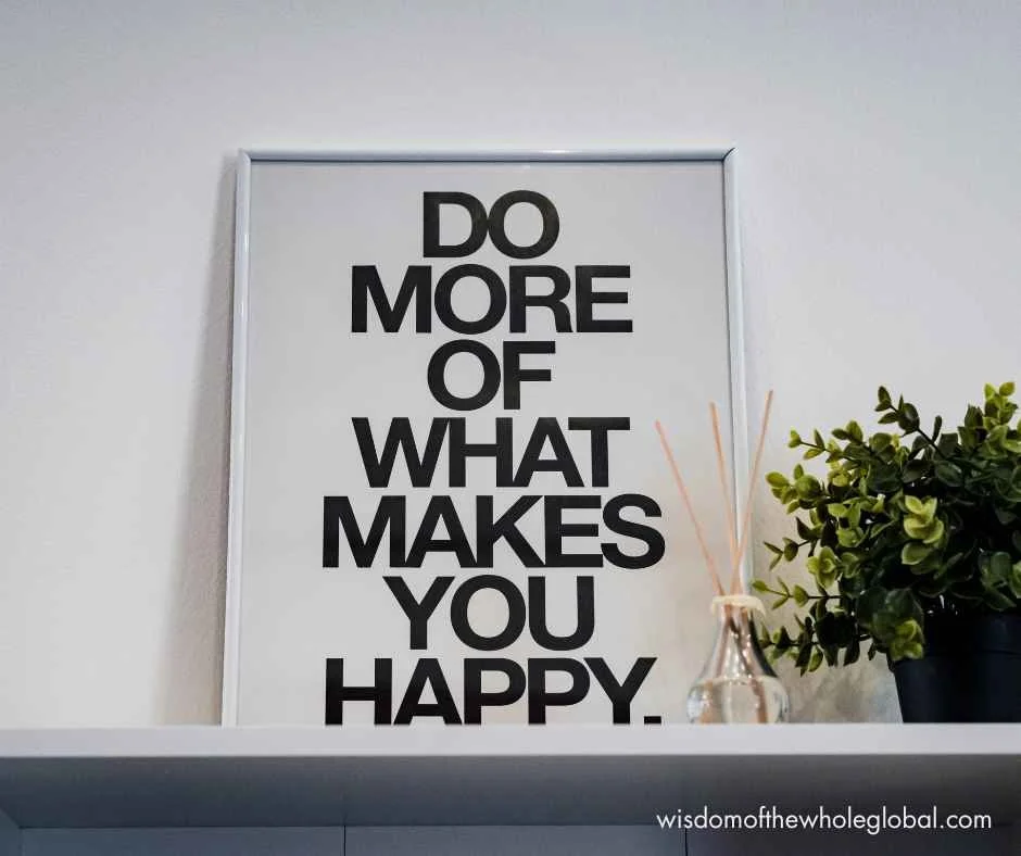 sign saying do more of what makes you happy