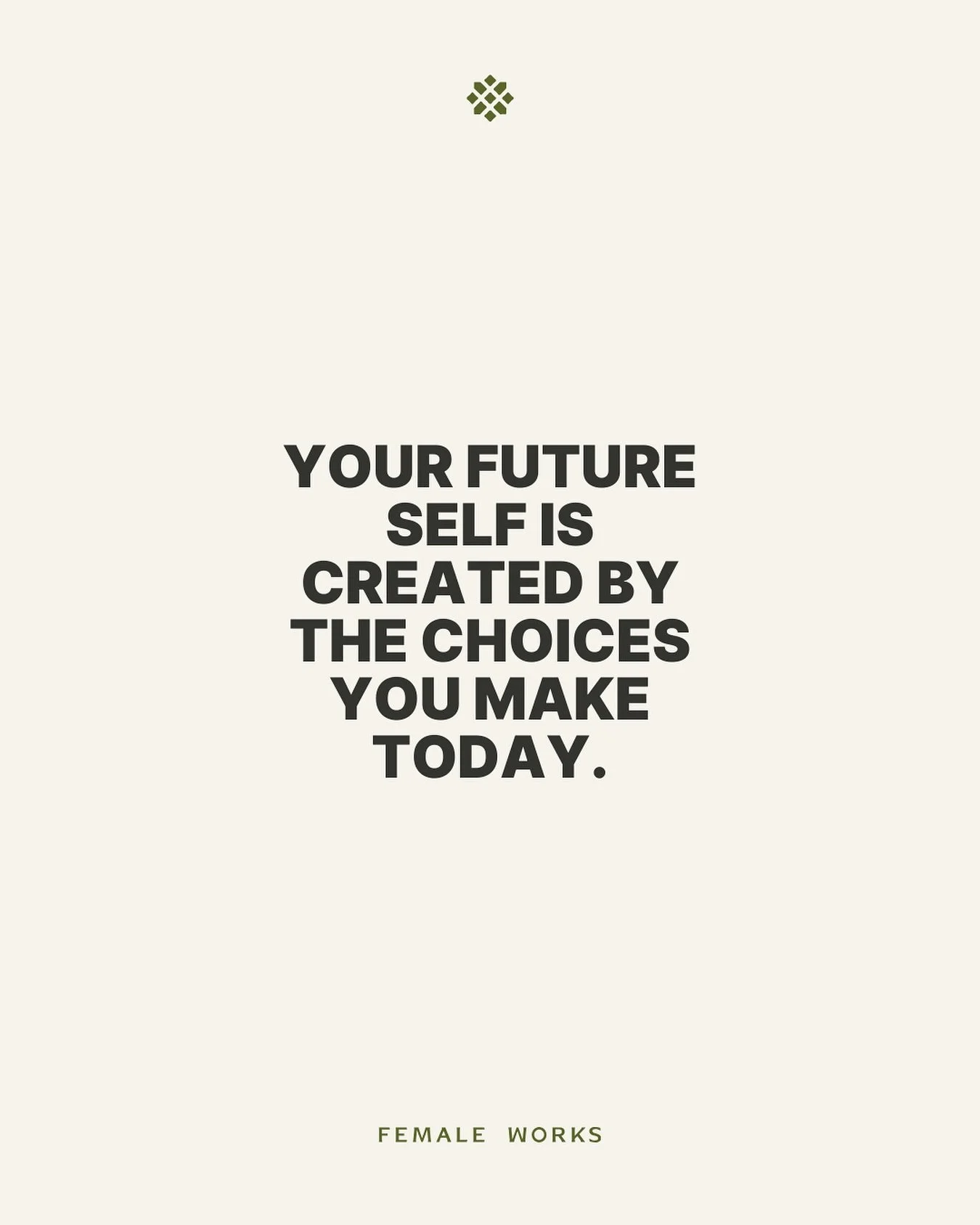 Your future self is created by the choice you make today.