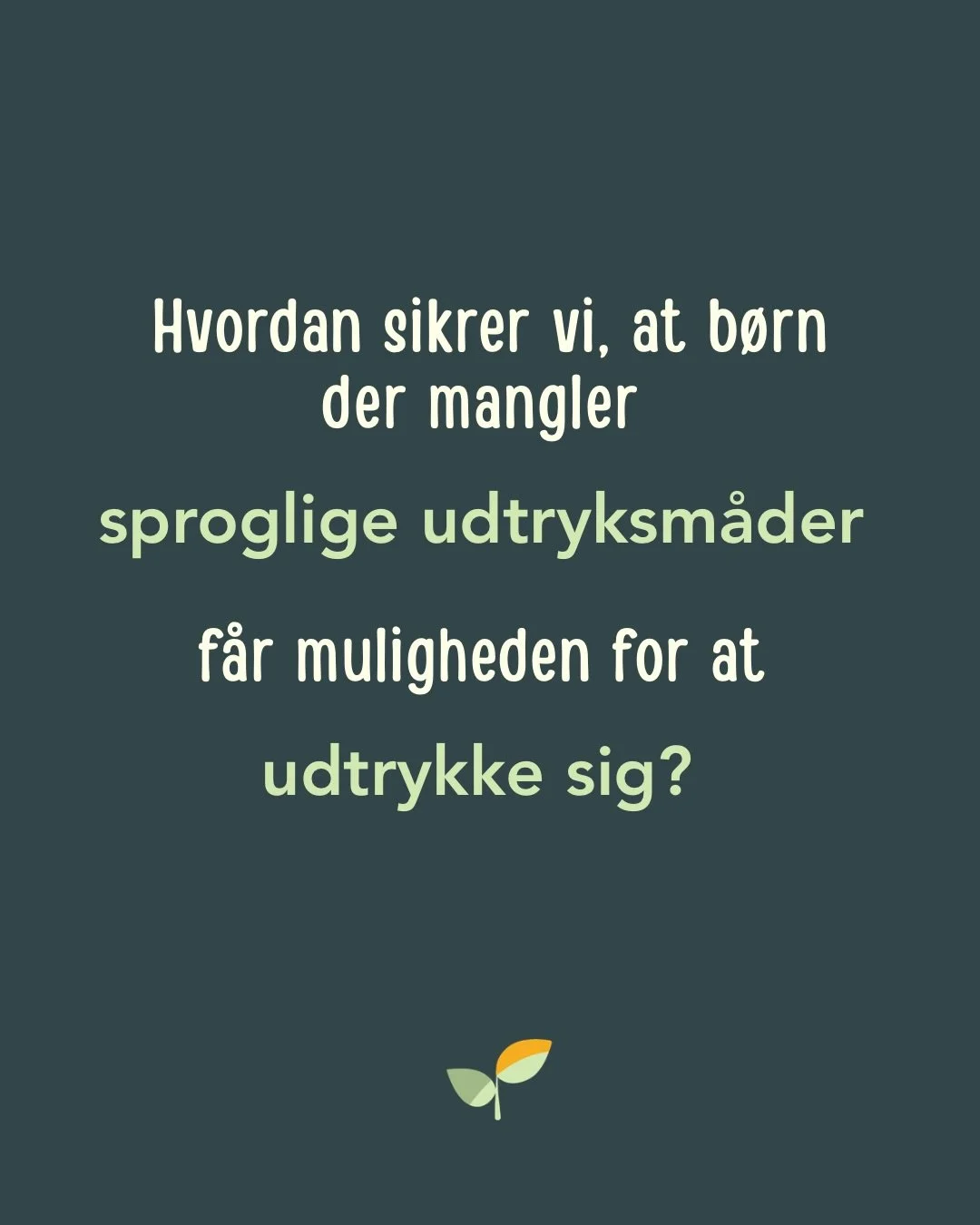 Lad sproget gro 🌱

Handicapkonventionen artikel 7, stk. 3:
&ldquo;Deltagerstaterne skal sikre b&oslash;rn med handicap retten til frit at udtrykke deres synspunkter i alle forhold vedr&oslash;rende dem selv, p&aring; lige fod med andre&rdquo; 🌟

#a
