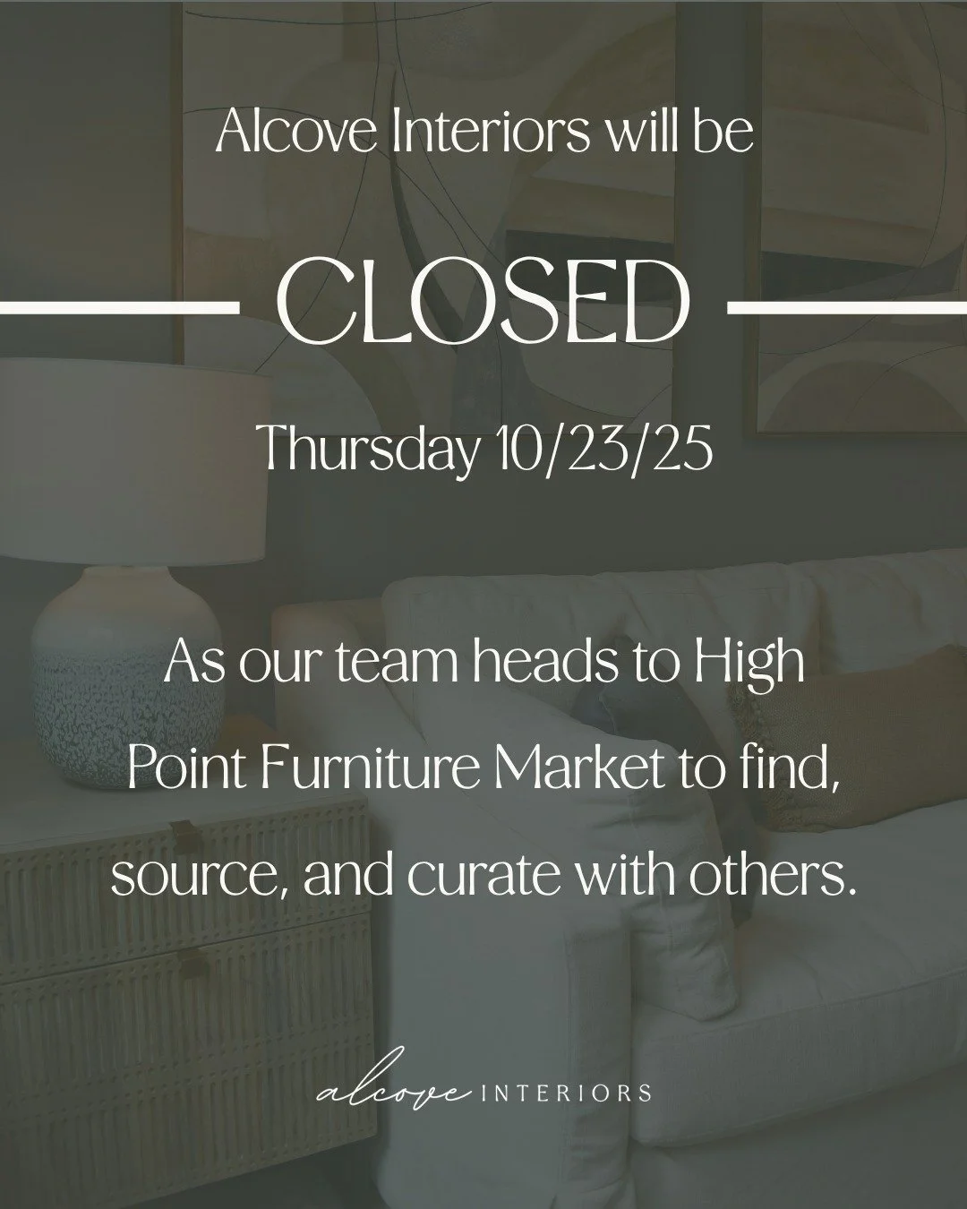 We will be closed on Thursday (10/23/25) as we will be attending High Point Furniture Market. Stay tuned for more information, finds, and content.