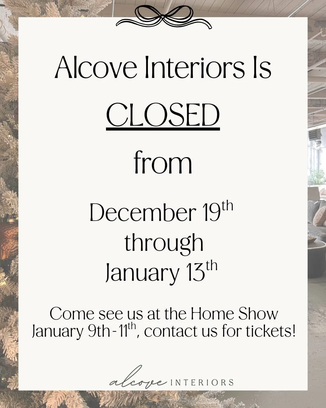 We will be taking this time to spend with family and enjoy the Holidays. We will be in the office come January, see us at the Home Show January 9th-11th.